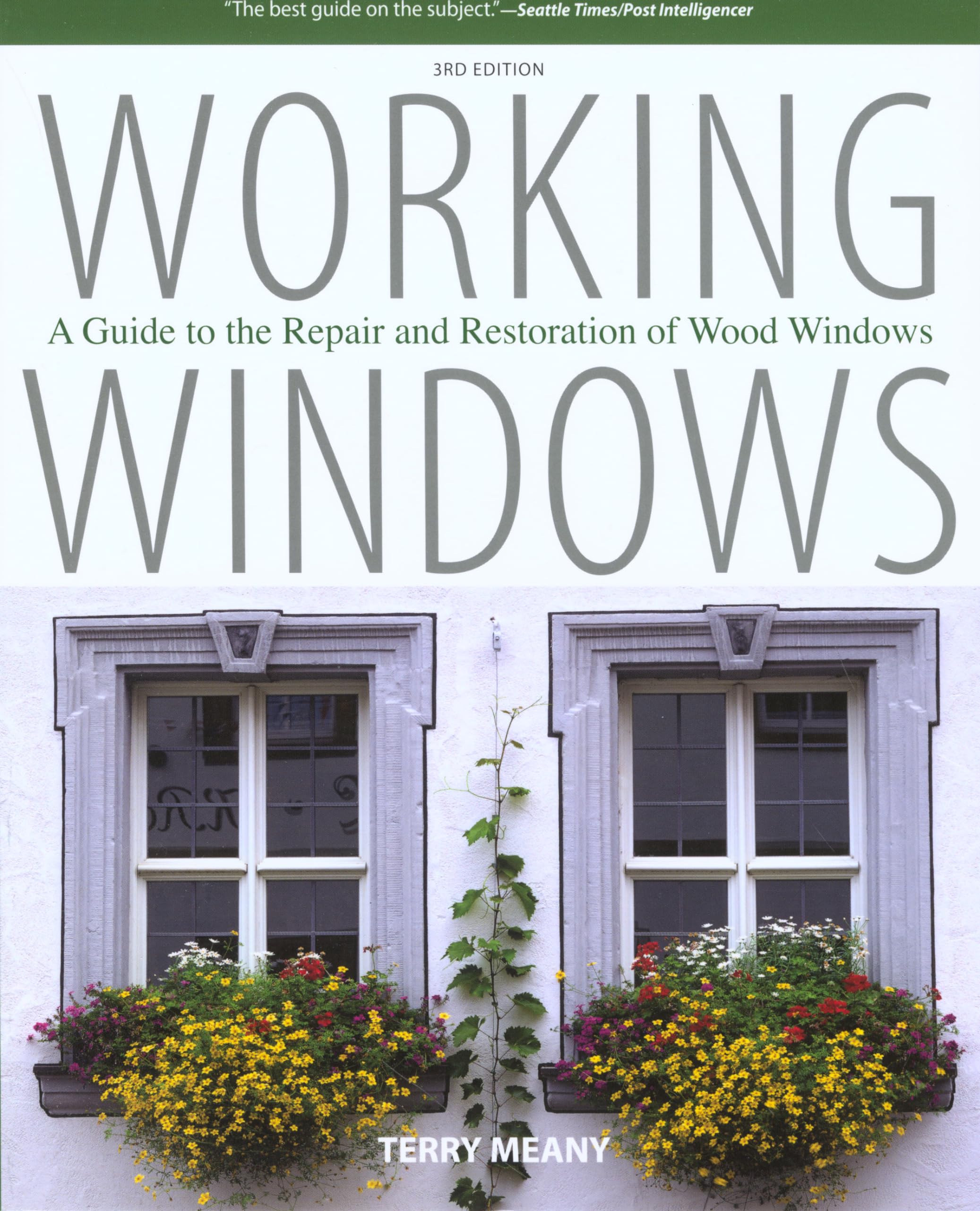Working Windows: A Guide To The Repair And Restoration Of Wood Windows,Used