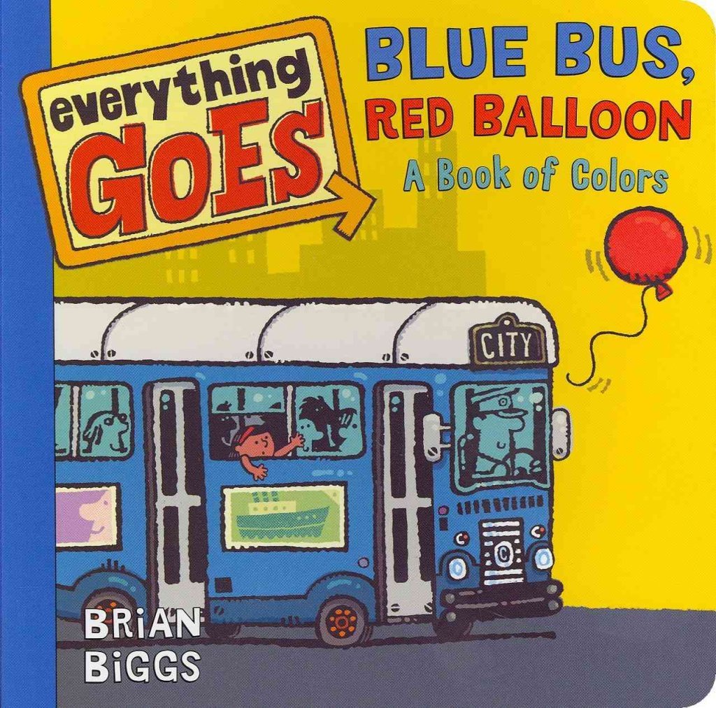 Everything Goes: Blue Bus, Red Balloon: A Book of Colors,Used
