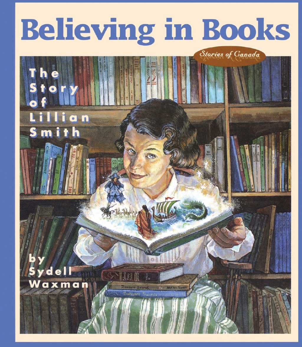 Believing In Books: The Story Of Lillian Smith (Stories Of Canada, 3)
