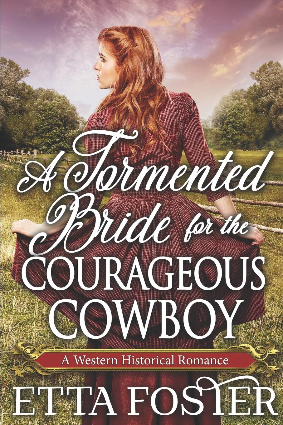 A Tormented Bride for the Courageous Cowboy: A Historical Western Romance Book (Love on the Frontier: A Mail Order Bride Series),Used