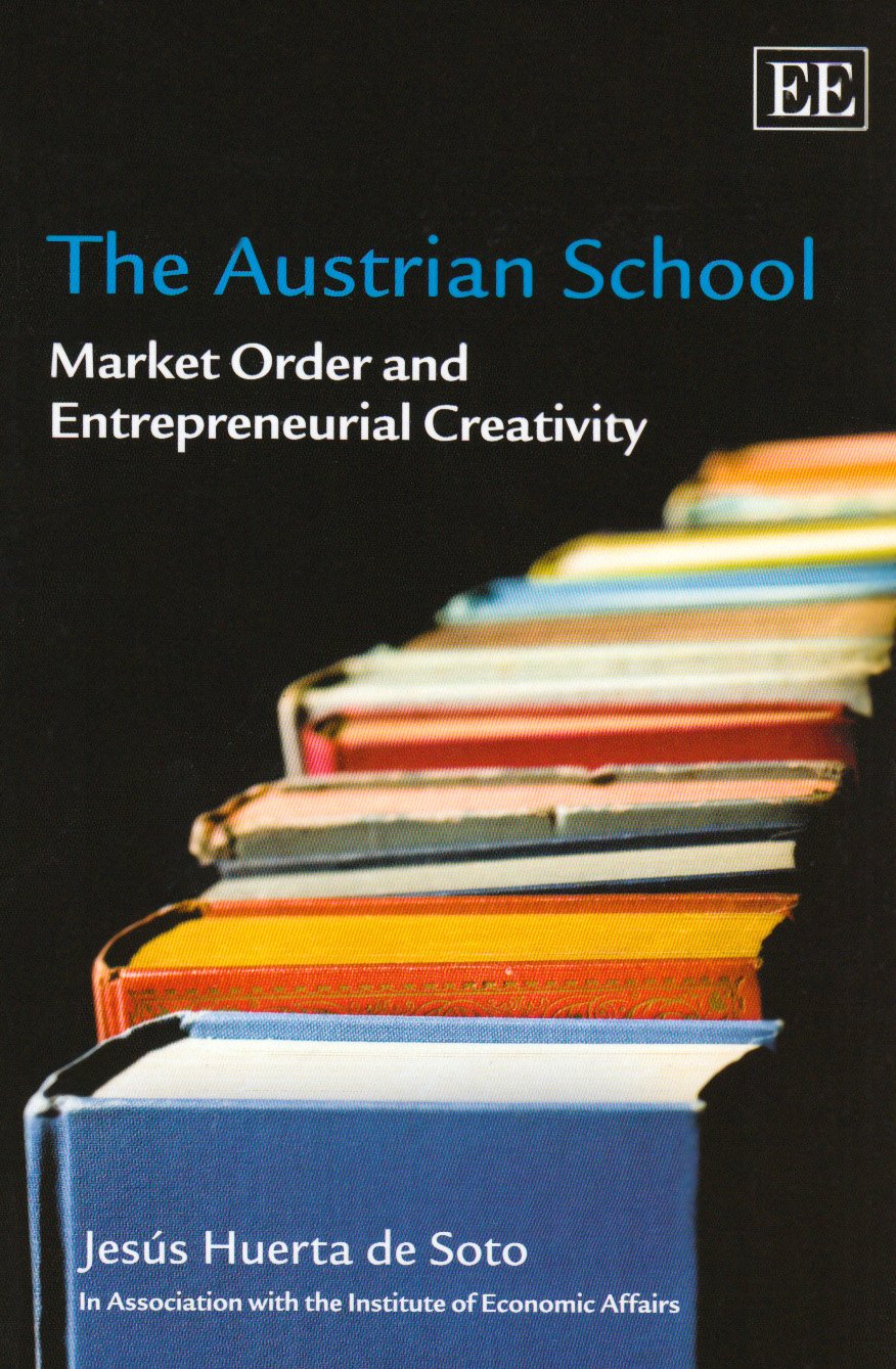 The Austrian School: Market Order and Entrepreneurial Creativity,Used