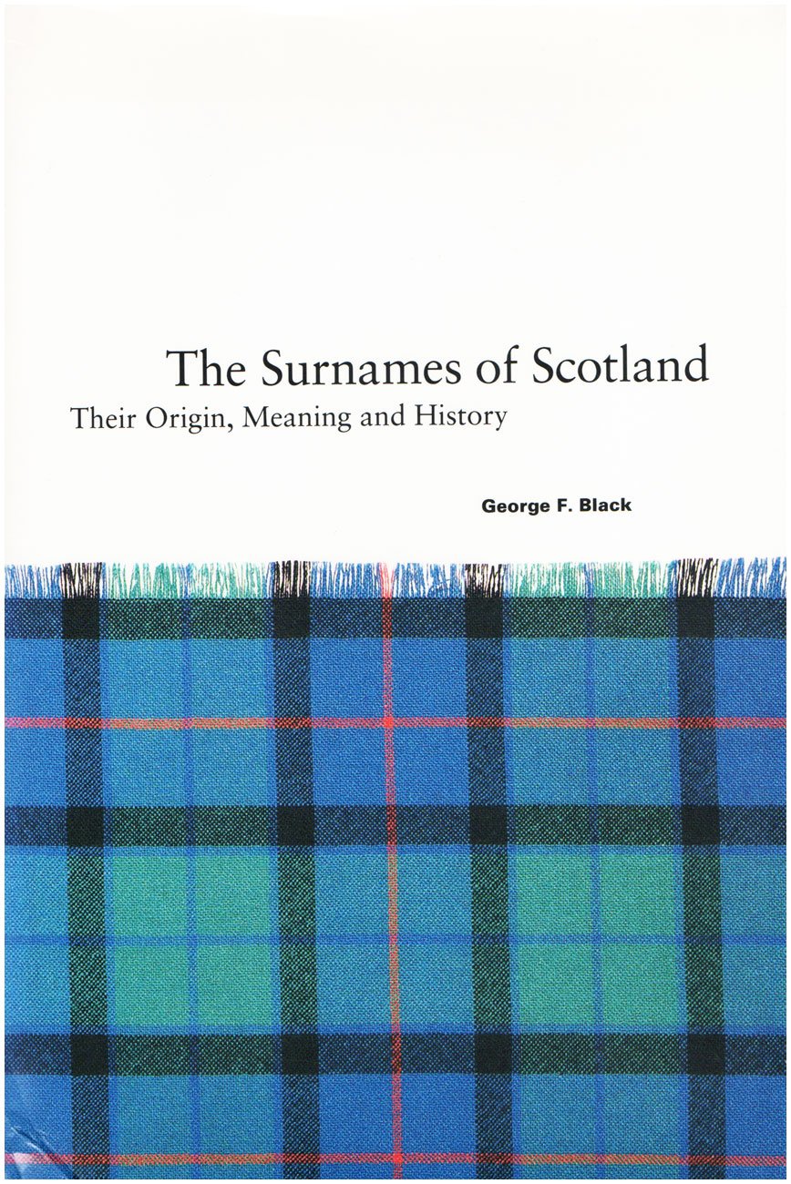 Surnames of Scotland : Their Origin, Meaning and History,Used
