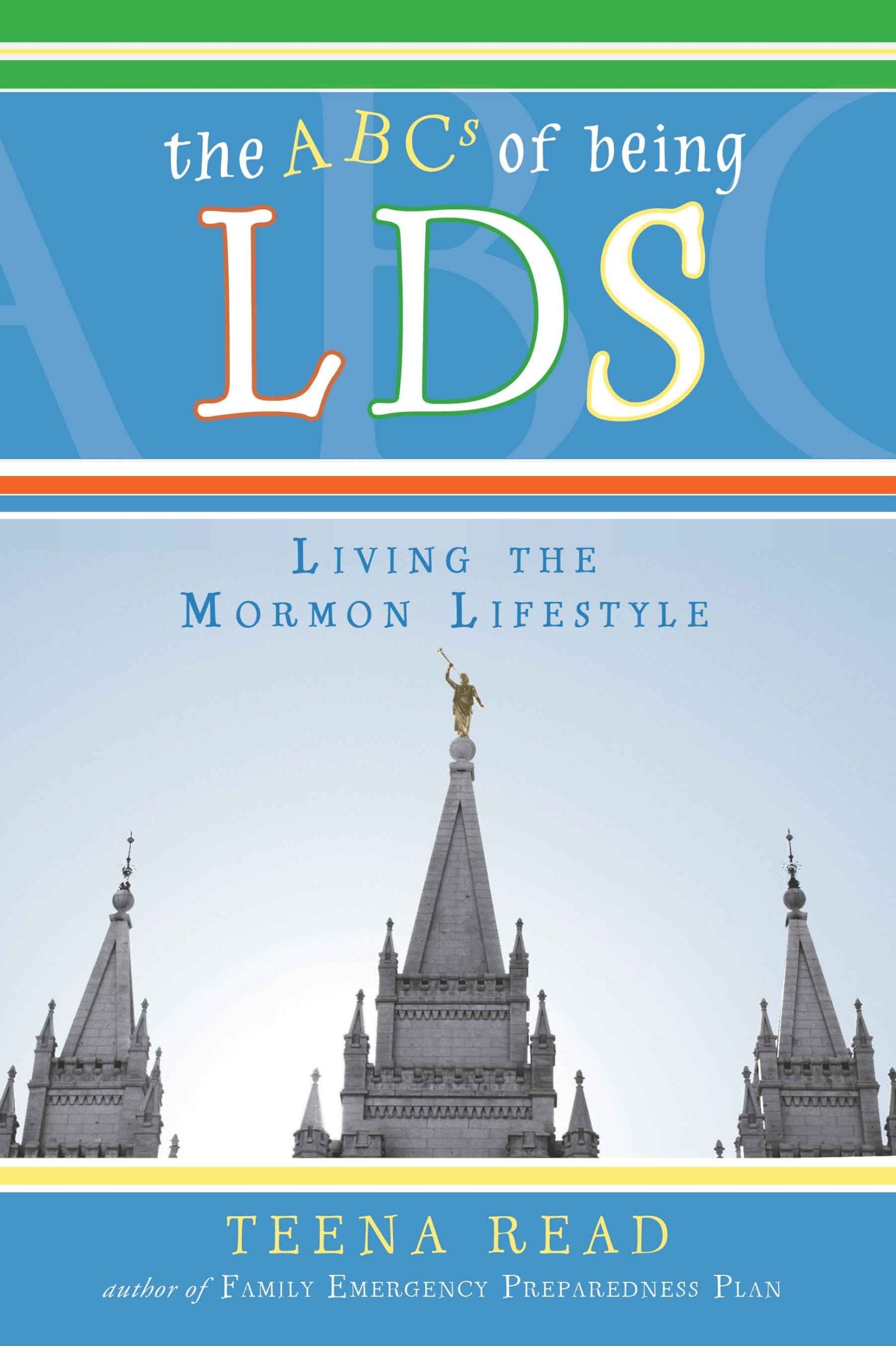 The ABC's of Being Lds: Living the Mormon Lifestyle,New