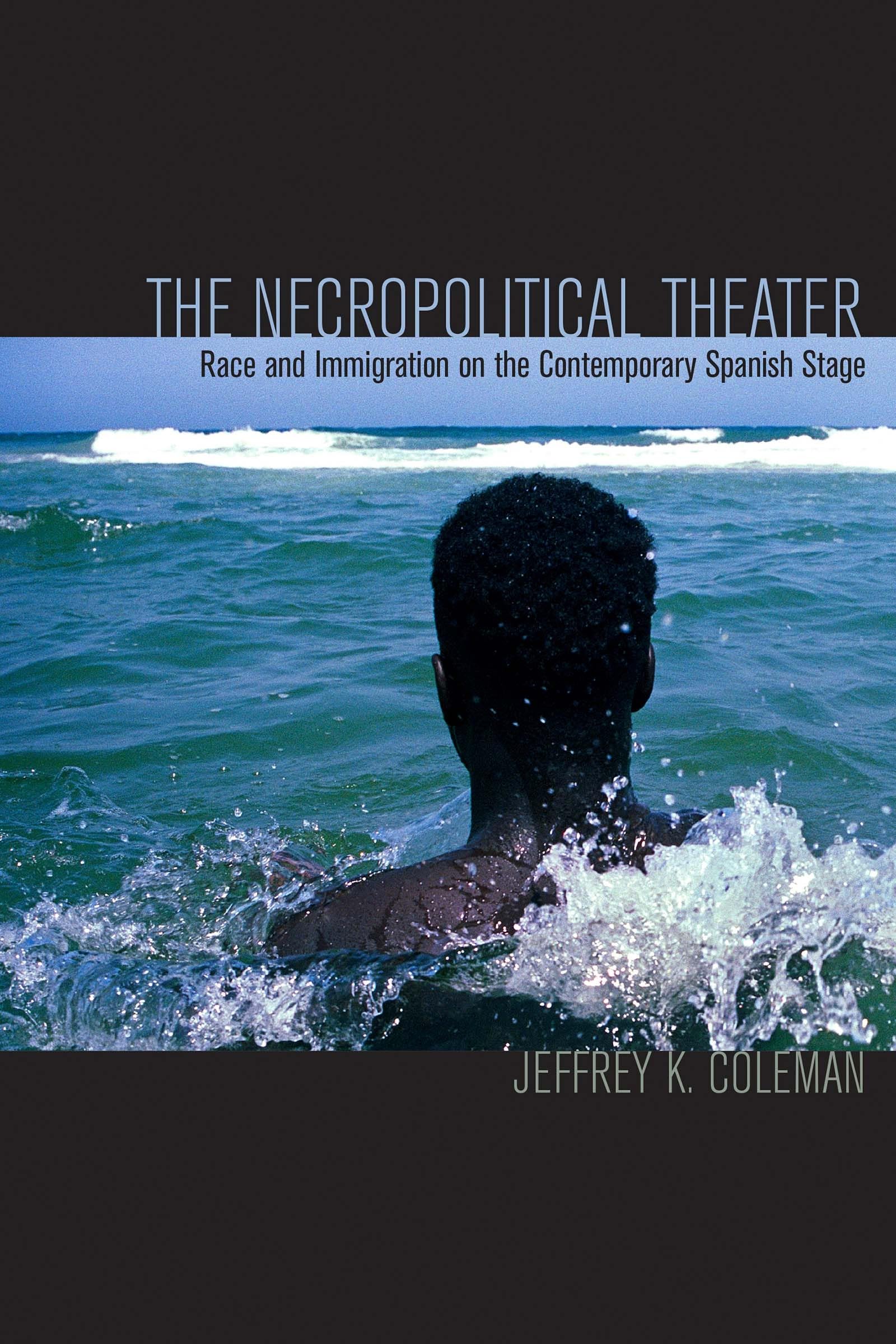 The Necropolitical Theater: Race And Immigration On The Contemporary Spanish Stage