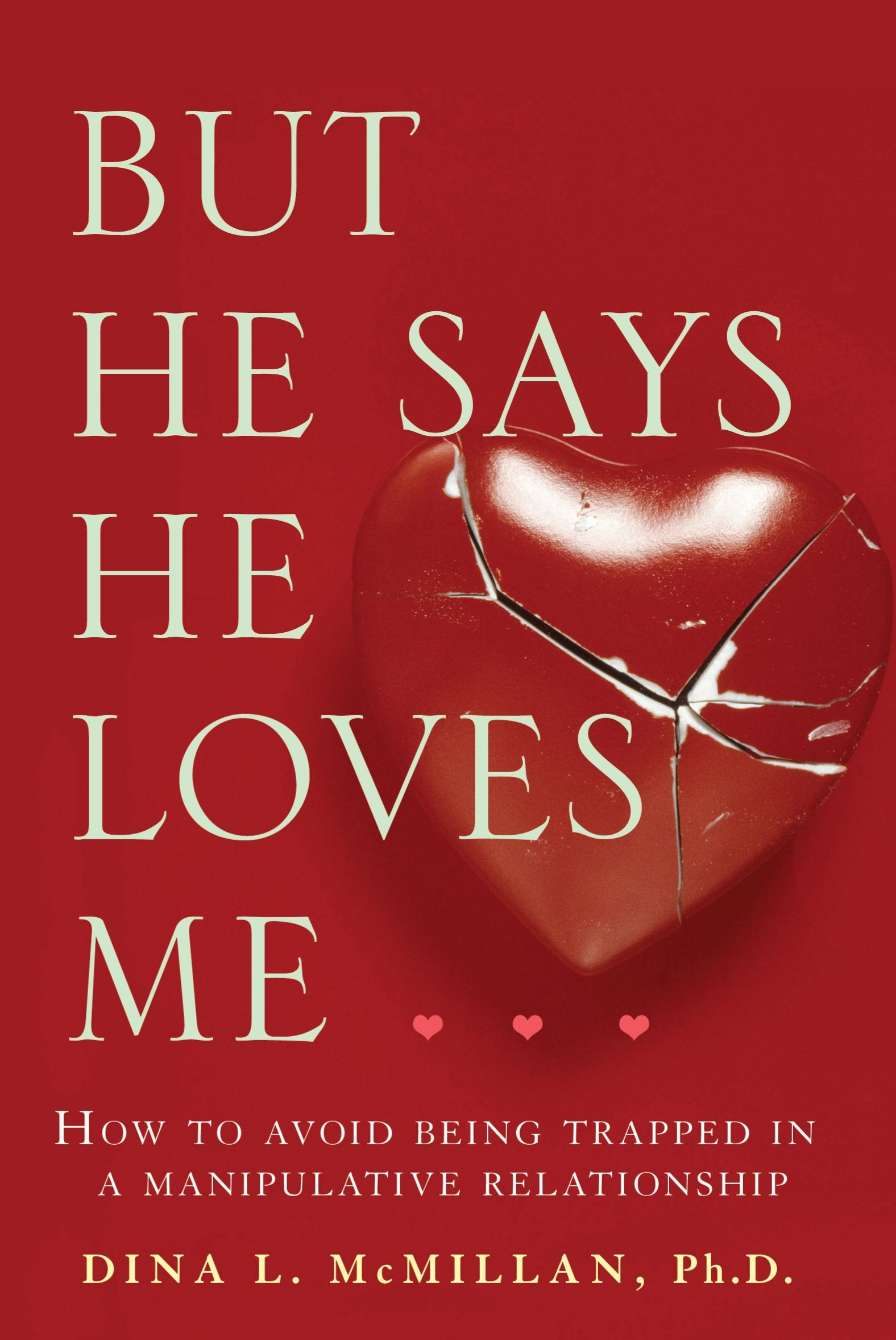 But He Says He Loves Me: How to Avoid Being Trapped in a Manipulative Relationship,Used