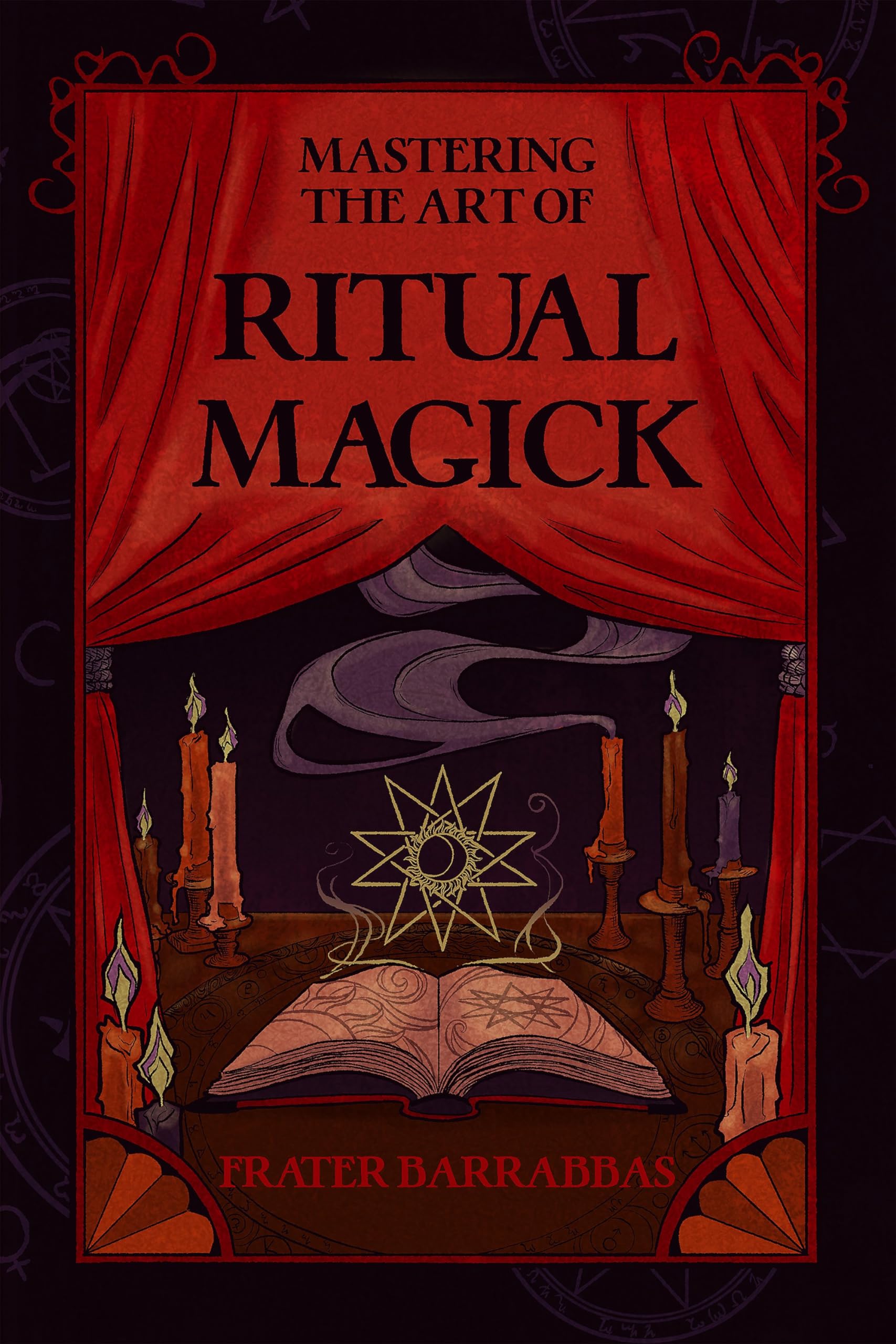 Mastering the Art of Ritual Magick,New