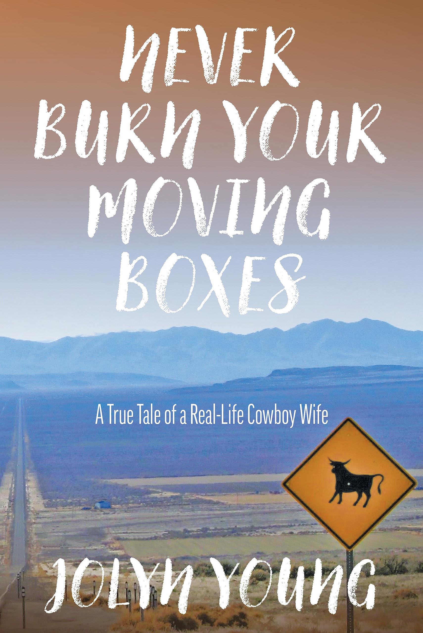 Never Burn Your Moving Boxes: A True Tale Of A Reallife Cowboy Wife,Used