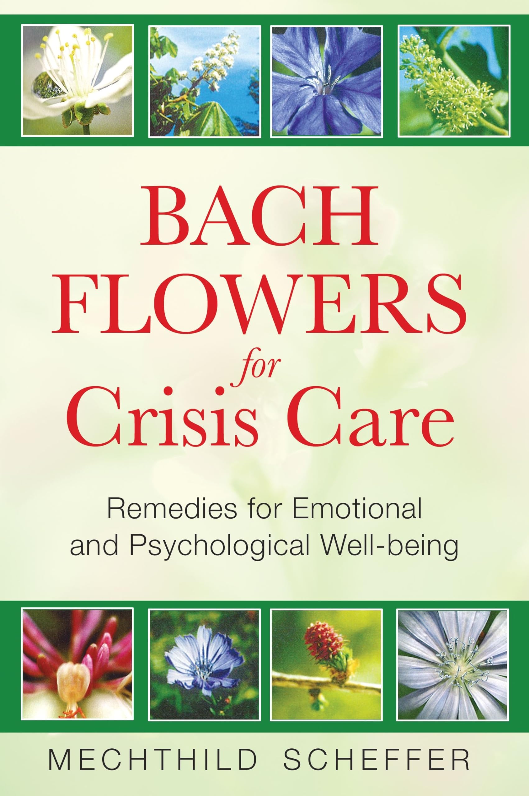 Bach Flowers For Crisis Care: Remedies For Emotional And Psychological Wellbeing