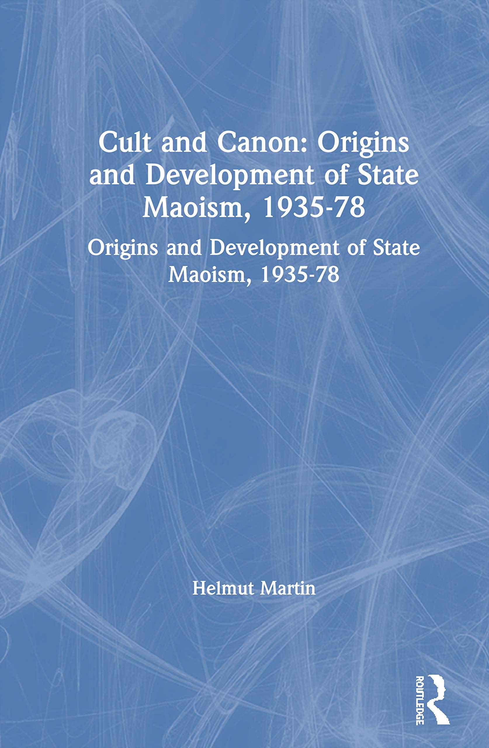 Cult and Canon: Origins and Development of State Maoism, 193578: Origins and Development of State Maoism, 193578,Used