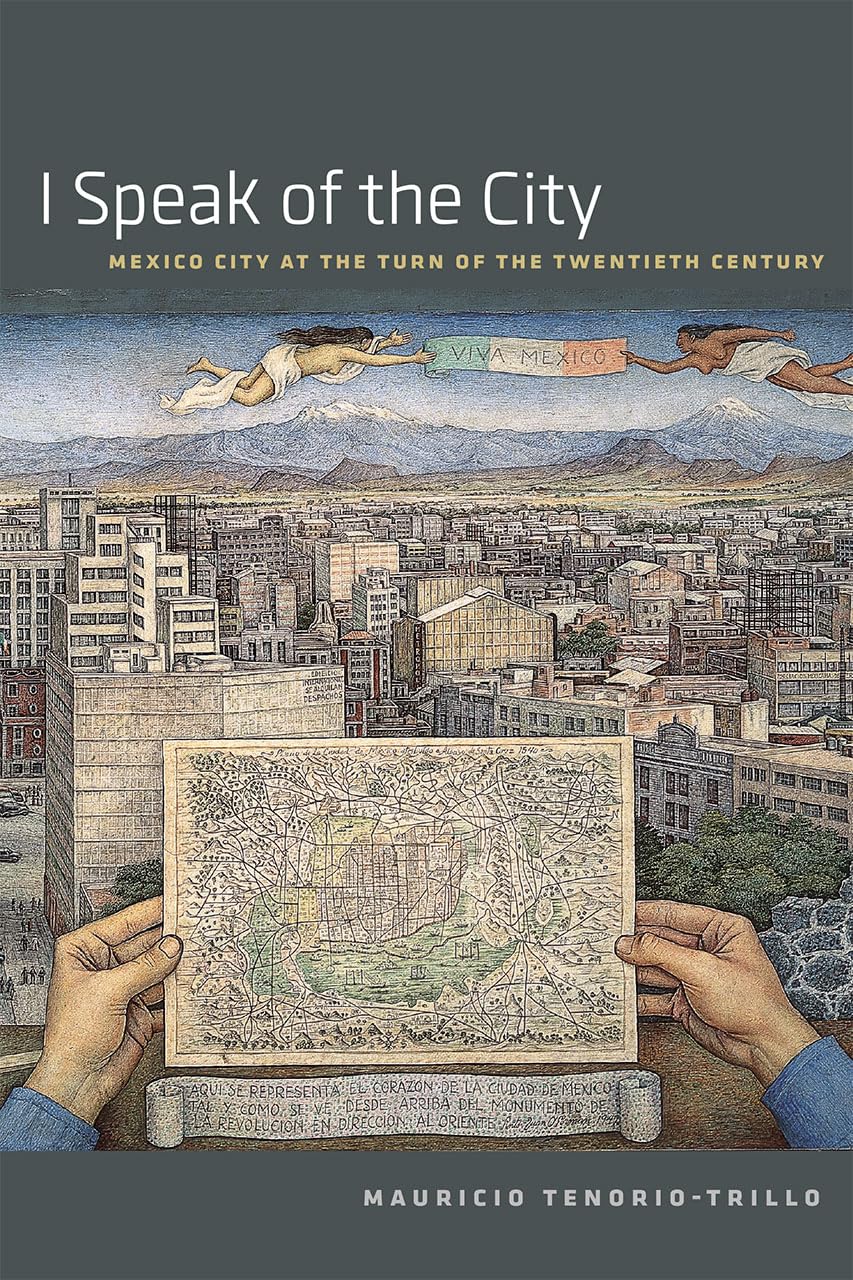I Speak of the City: Mexico City at the Turn of the Twentieth Century,Used
