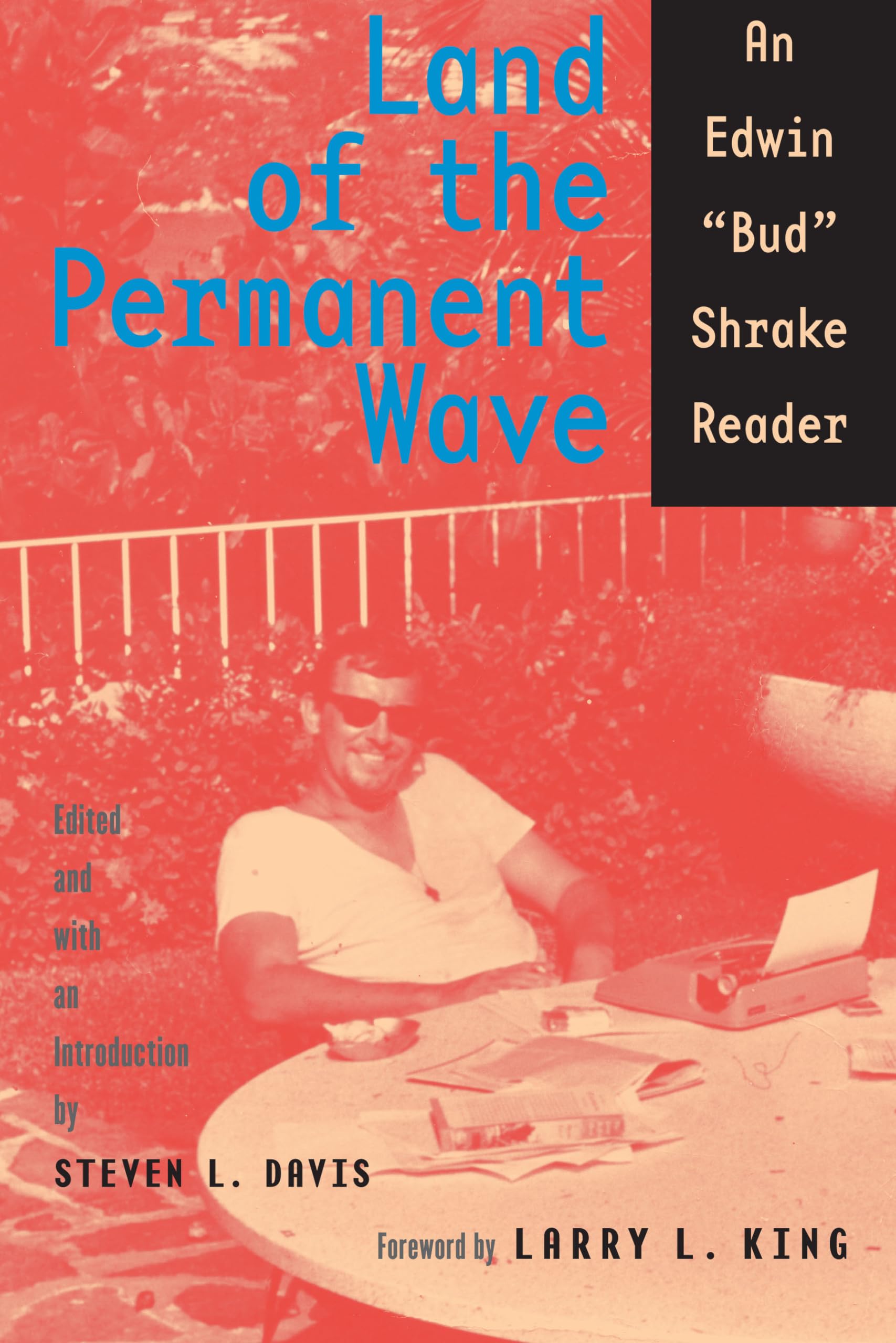 Land Of The Permanent Wave: An Edwin 'Bud' Shrake Reader (Southwestern Writers Collection Series, Wittliff Collections At Texas ,Used