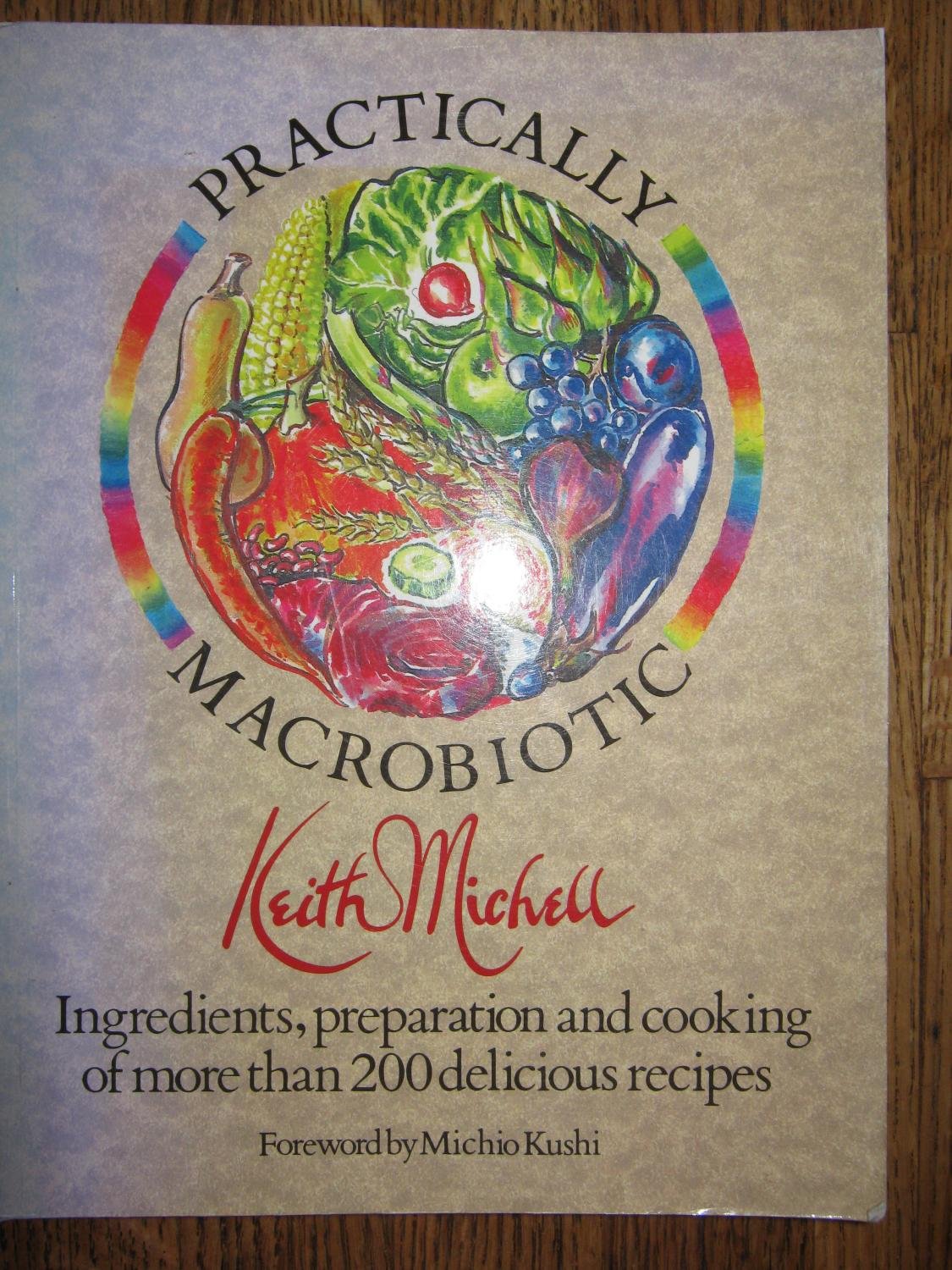 The Practically Macrobiotic Cookbook: Preparation Of More Than 200 Delicious Macrobiotic Recipes,New