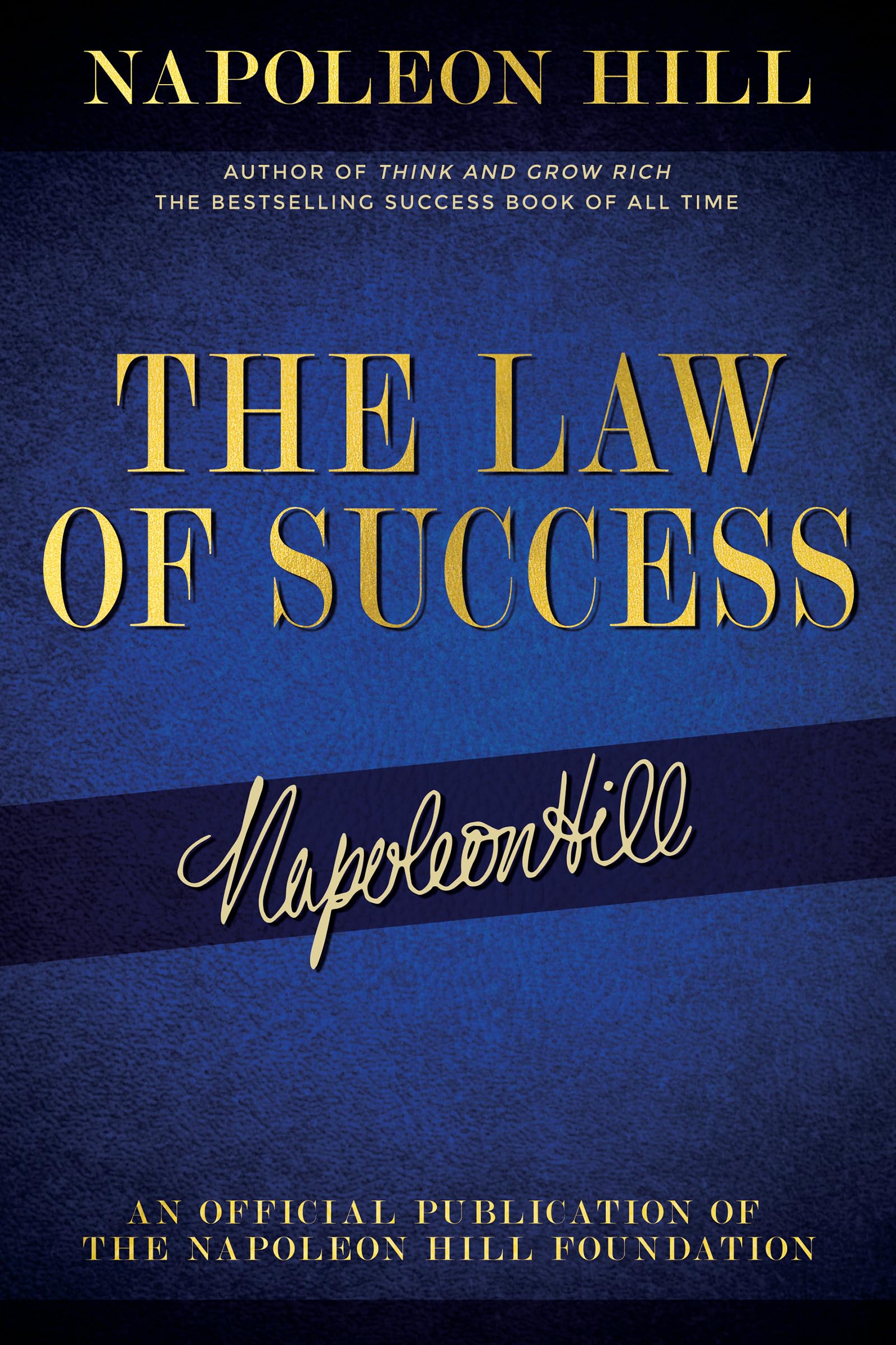 The Law of Success: Napoleon Hill's Writings on Personal Achievement, Wealth and Lasting Success (Official Publication of the Na,New