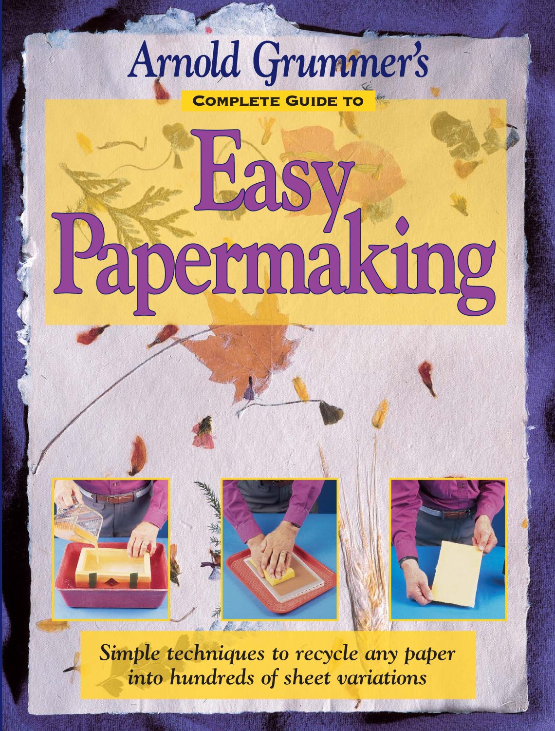 Arnold Grummer's Complete Guide to Easy Papermaking,Used
