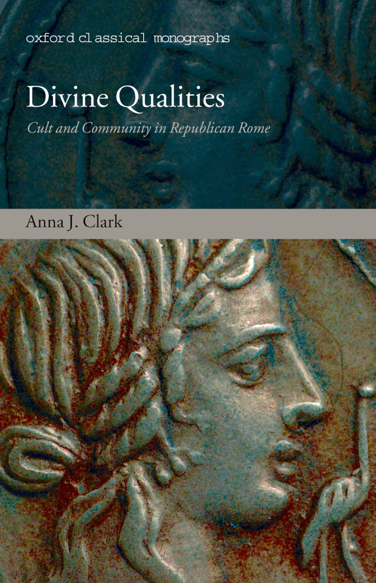 Divine Qualities: Cult and Community in Republican Rome (Oxford Classical Monographs),Used