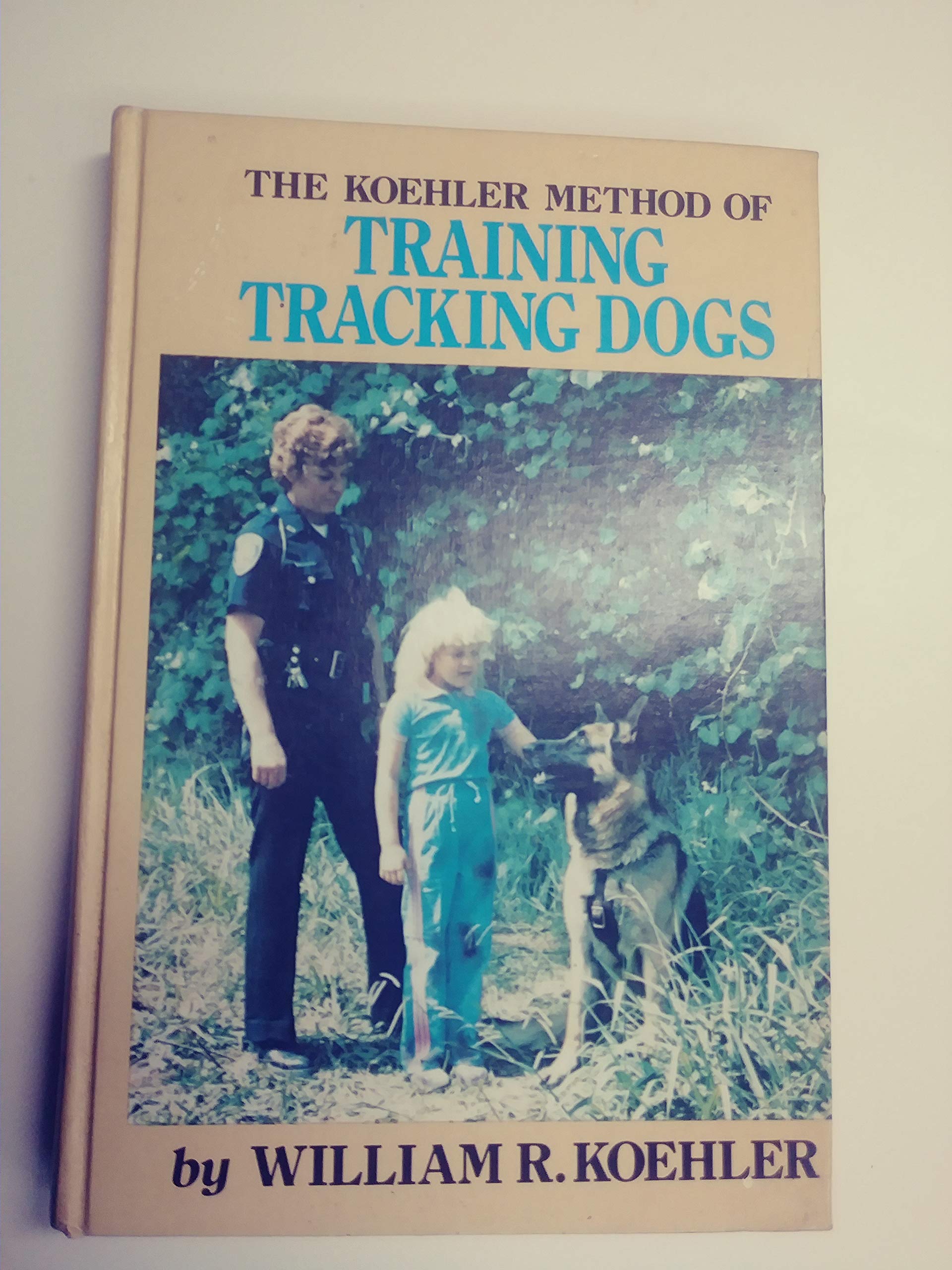 The Koehler Method of Training Tracking Dogs,New