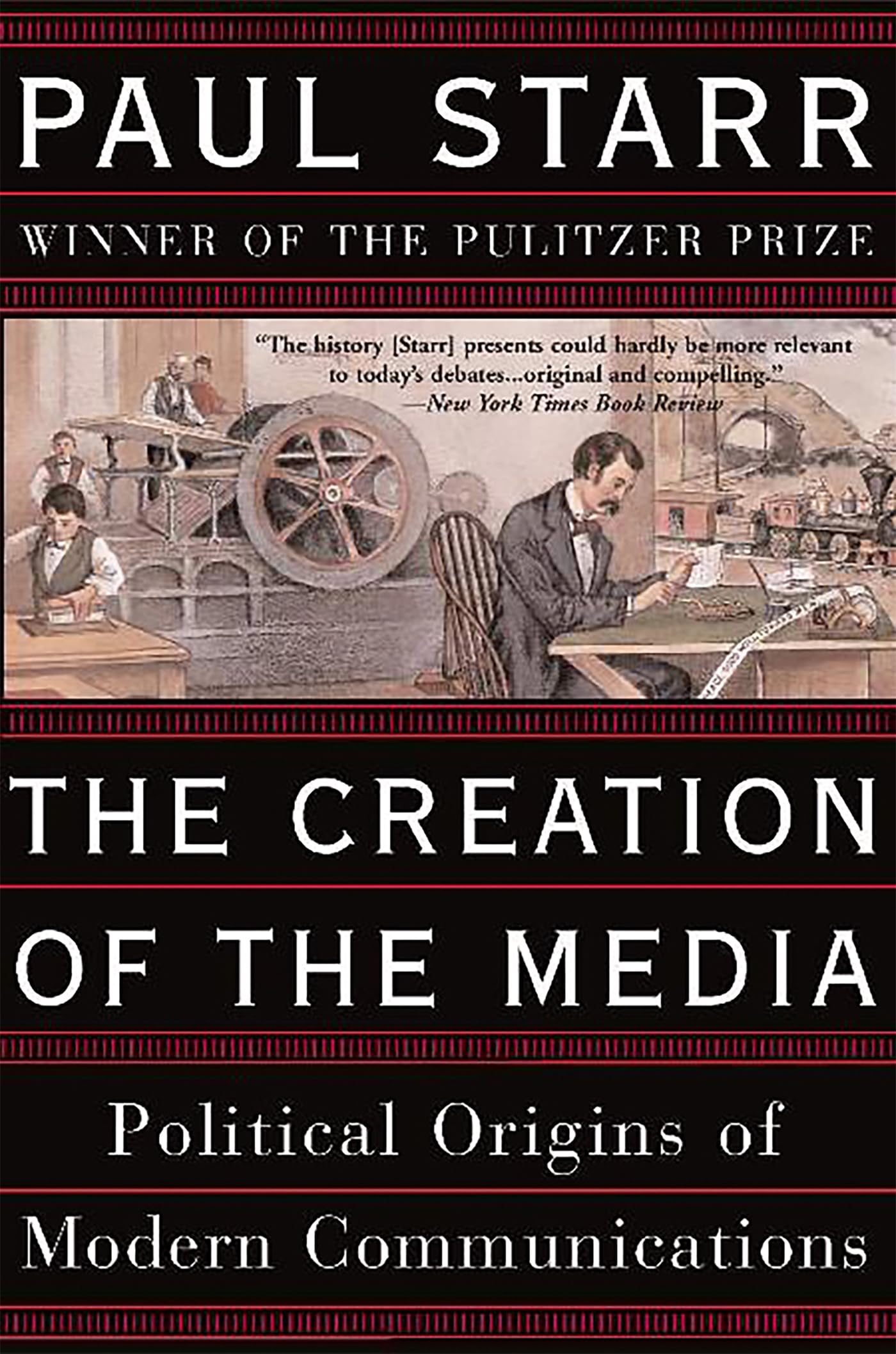The Creation Of The Media: Political Origins Of Modern Communications,New