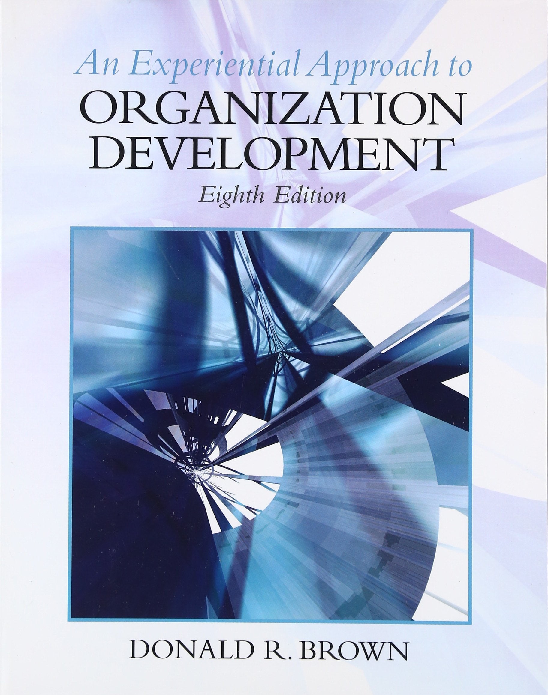 An Experiential Approach to Organization Development, 8th Edition,New