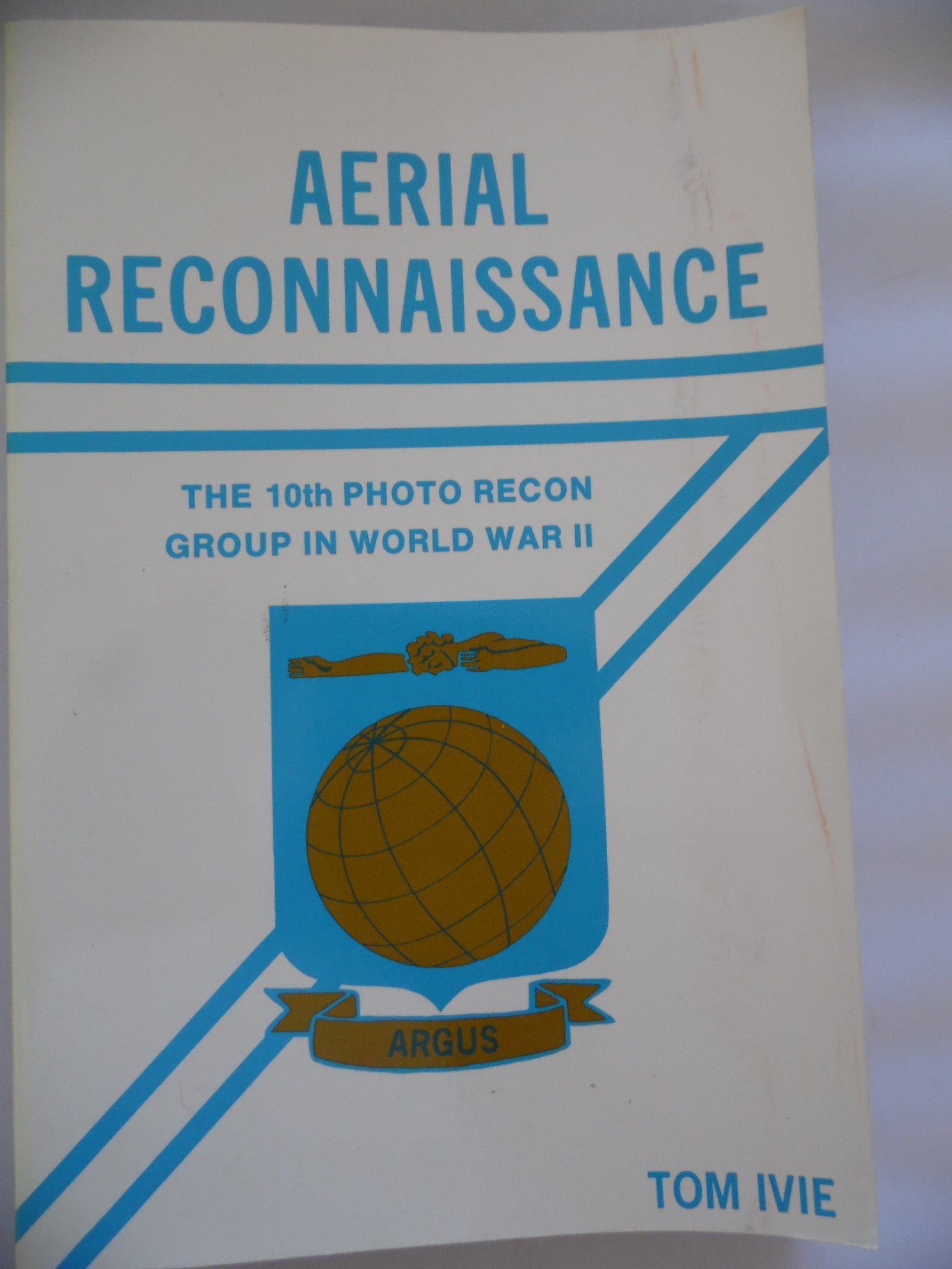 Aerial Reconnaissance: The 10Th Photo Recon Group In World War Ii,New
