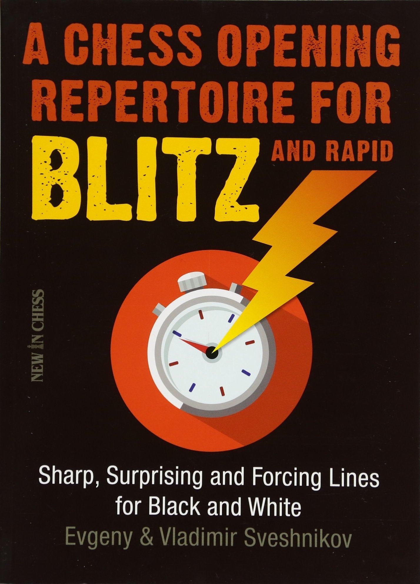 A Chess Opening Repertoire for Blitz & Rapid: Sharp, Surprising and Forcing Lines for Black and White,Used