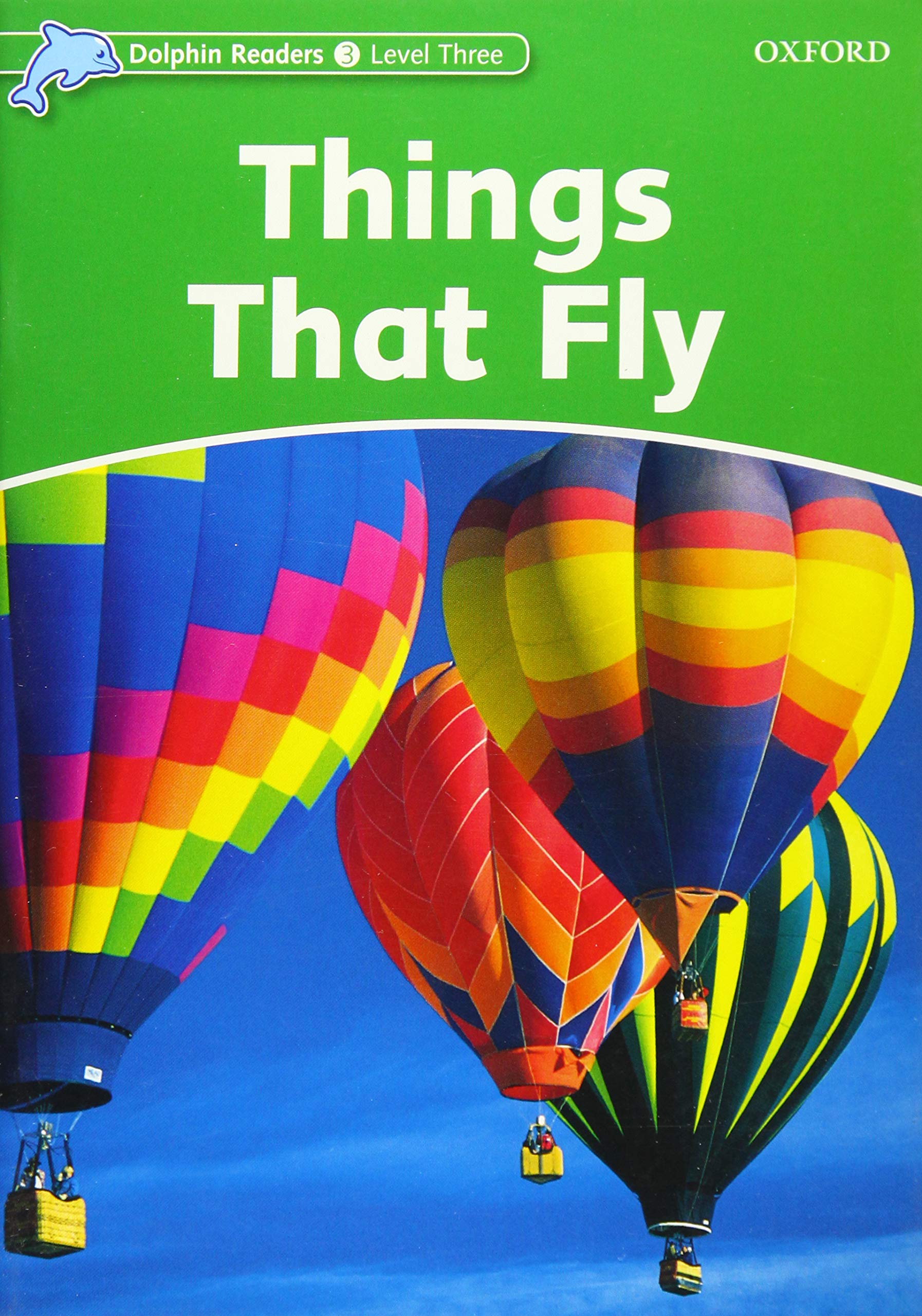 Dolphin Readers: Level 3: 525Word VocabularyThings That Fly,Used