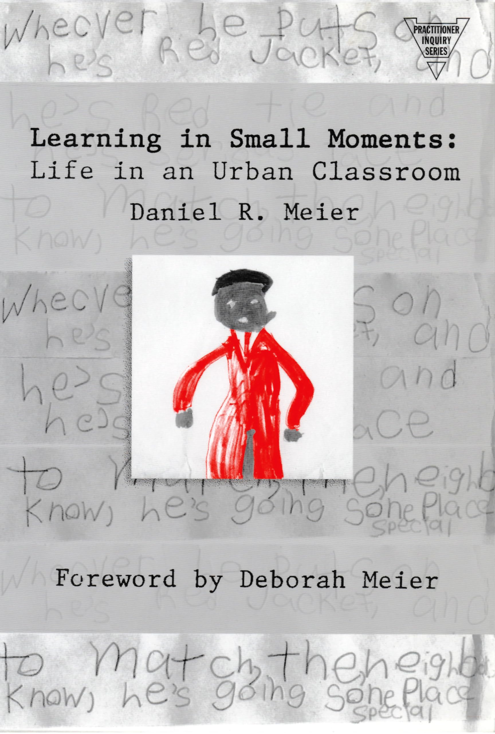 Learning In Small Moments: Life In An Urban Classroom (Practitioner Inquiry Series),Used