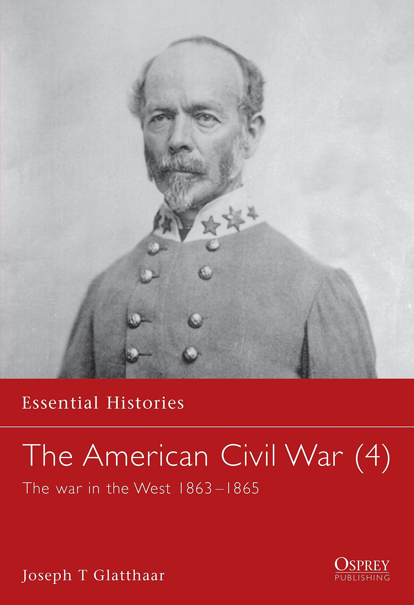The American Civil War (4): The War In The West 18631865 (Essential Histories, 11)