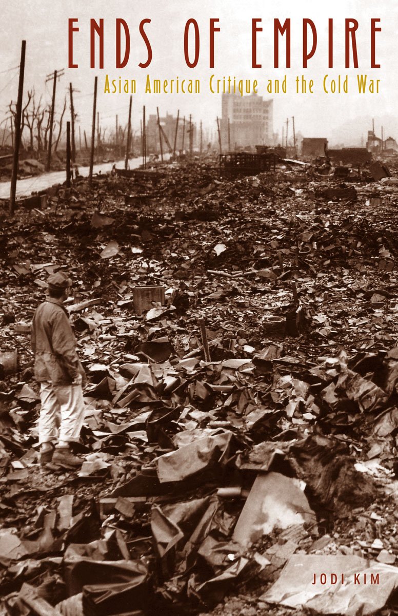 Ends of Empire: Asian American Critique and the Cold War (Critical American Studies),Used