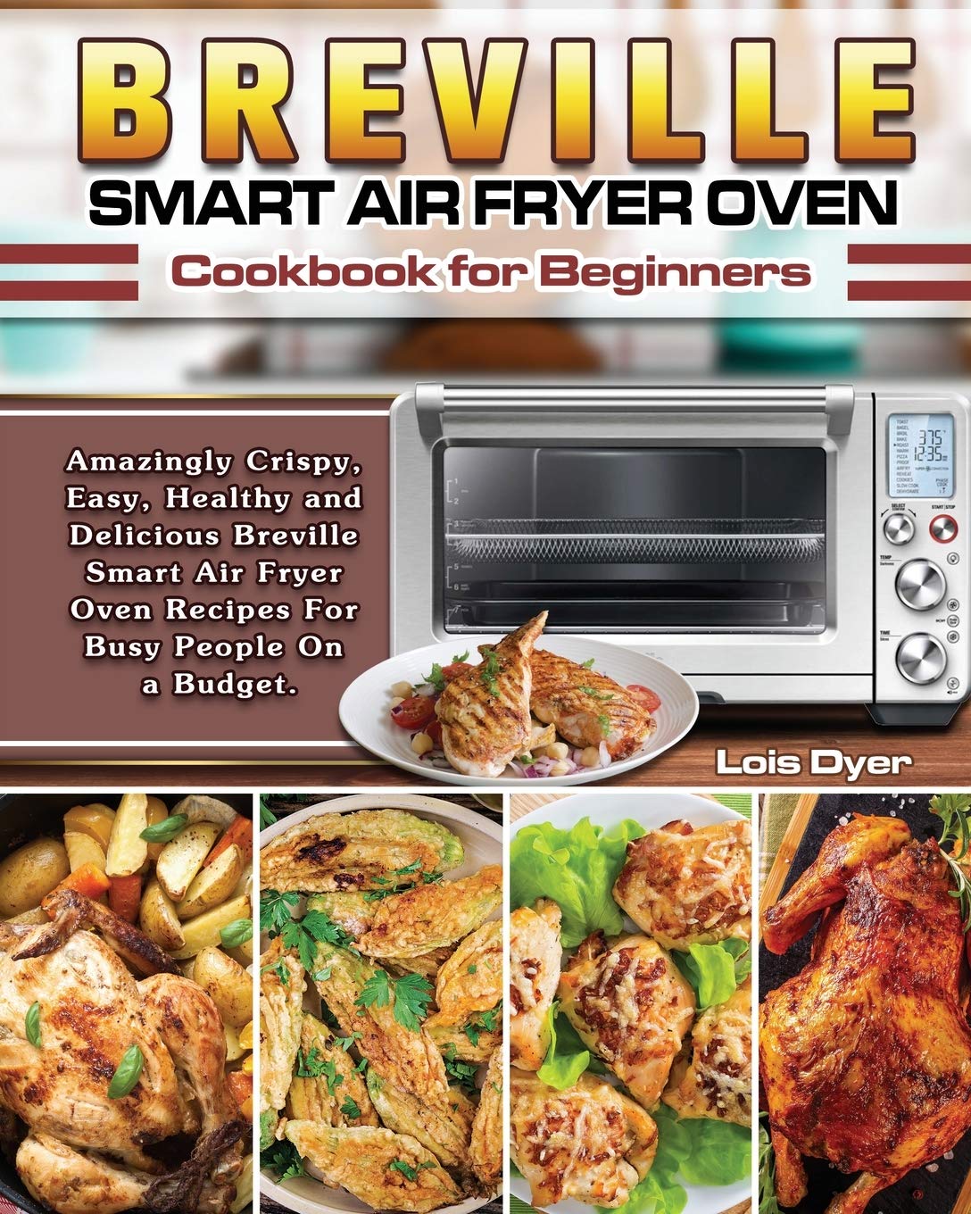 Breville Smart Air Fryer Oven Cookbook for Beginners: Amazingly Crispy, Easy, Healthy and Delicious Breville Smart Air Fryer Ove,Used