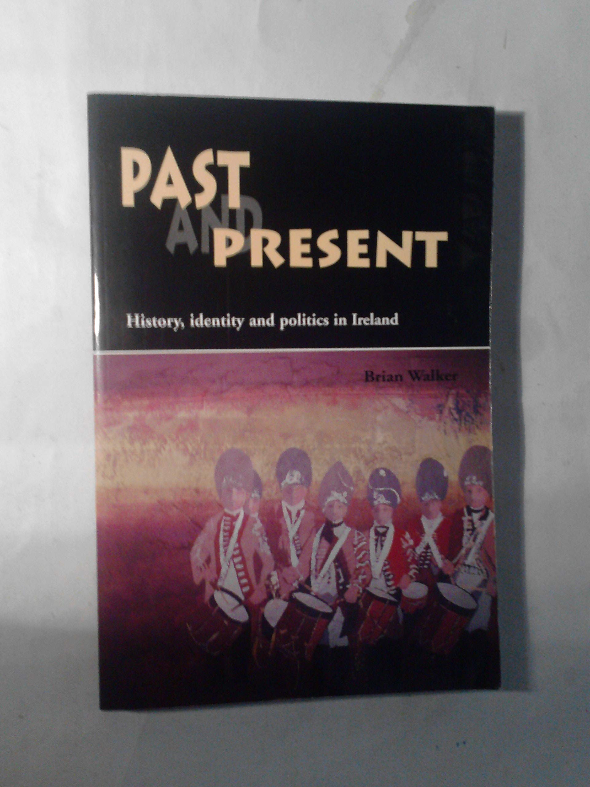Past and Present: History, Identity, and Politics in Ireland,Used