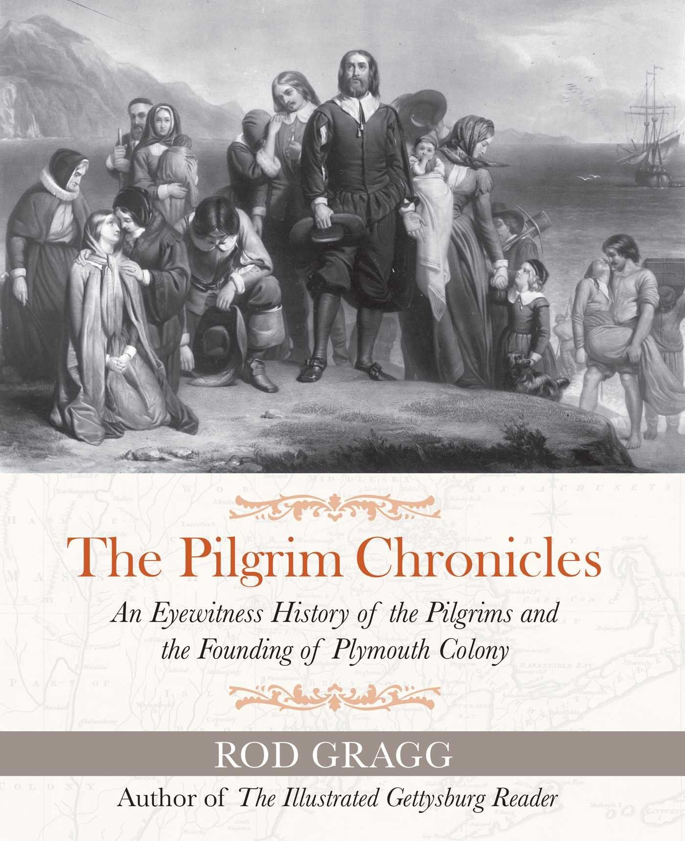 The Pilgrim Chronicles: An Eyewitness History Of The Pilgrims And The Founding Of Plymouth Colony,Used