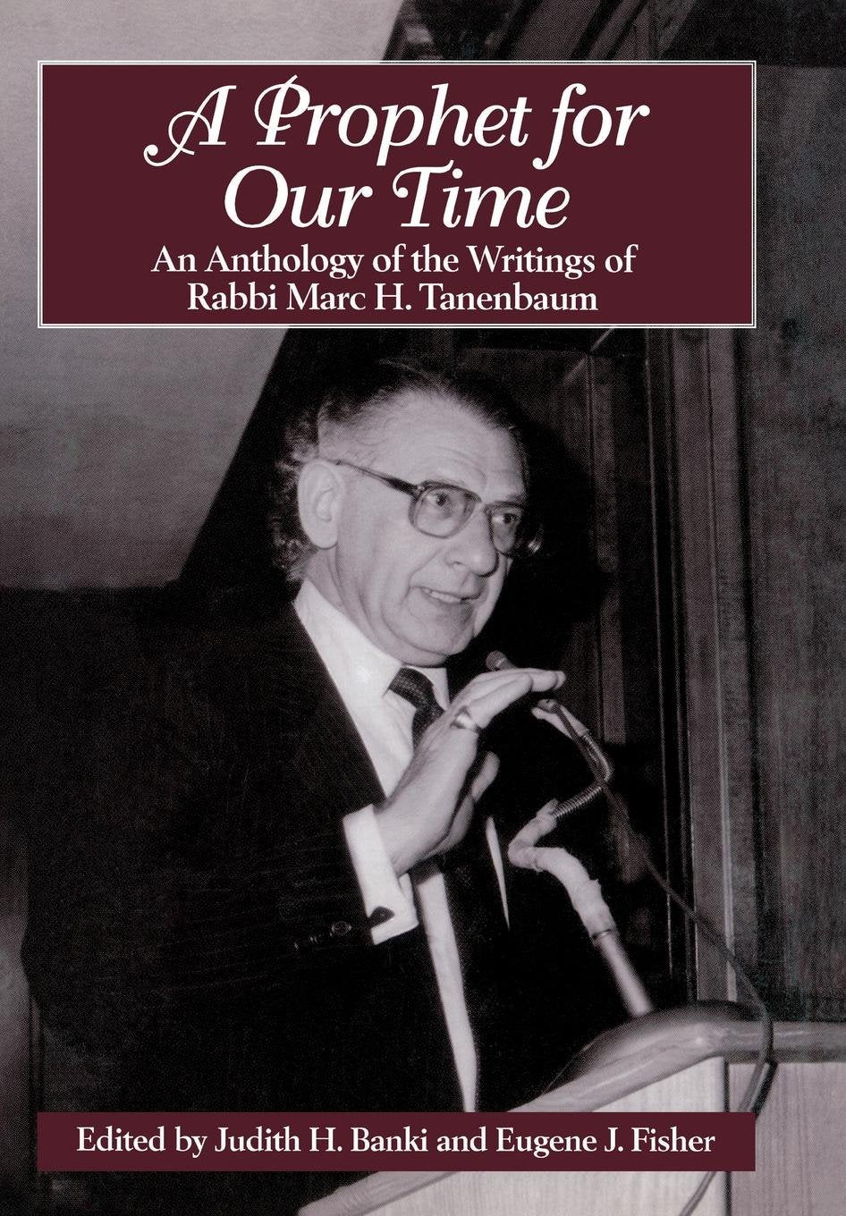 A Prophet for Our Time: An Anthology of the Writings of Rabbi Marc H. Tannenbaum,Used