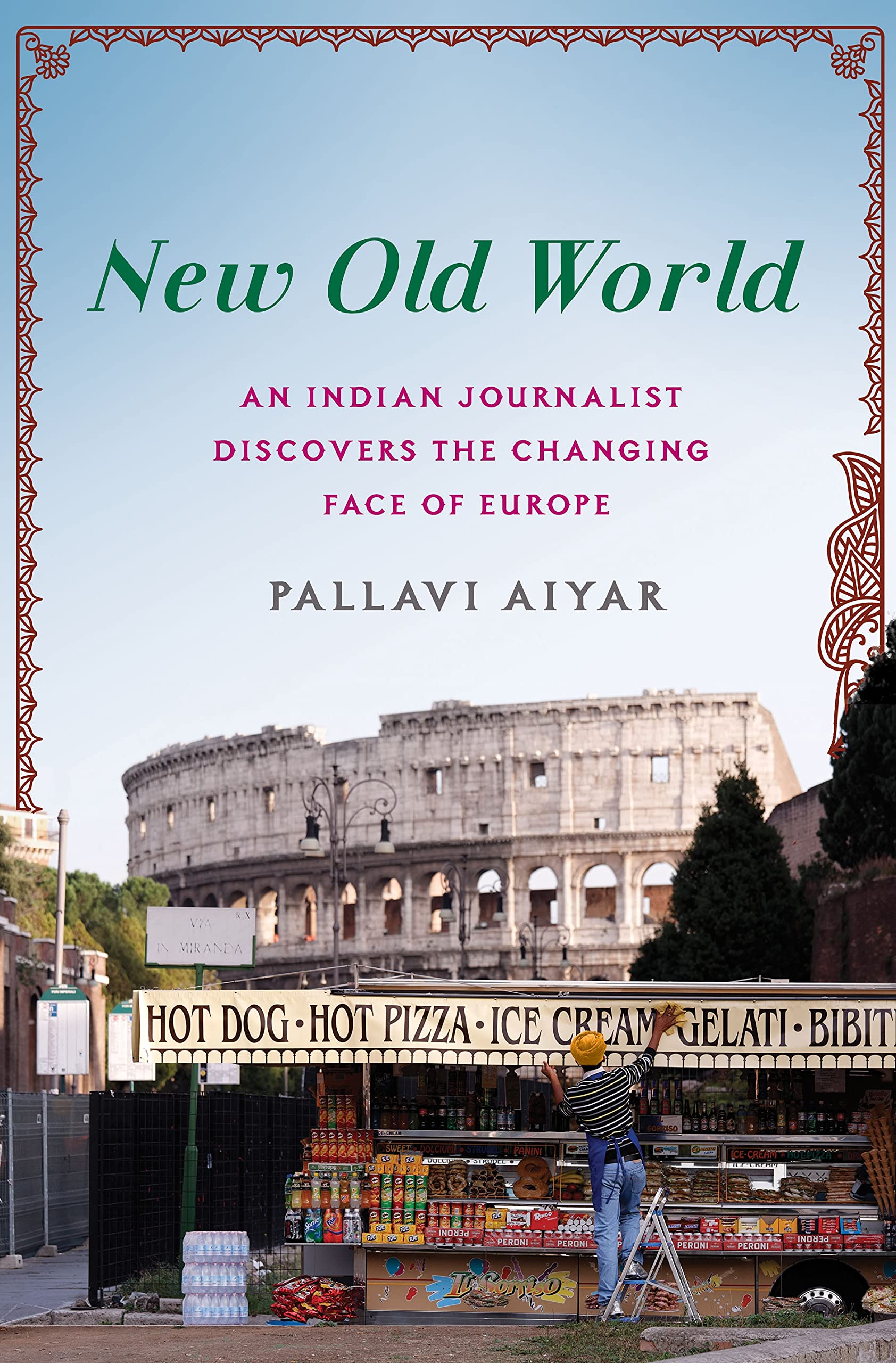 New Old World: An Indian Journalist Discovers the Changing Face of Europe,Used