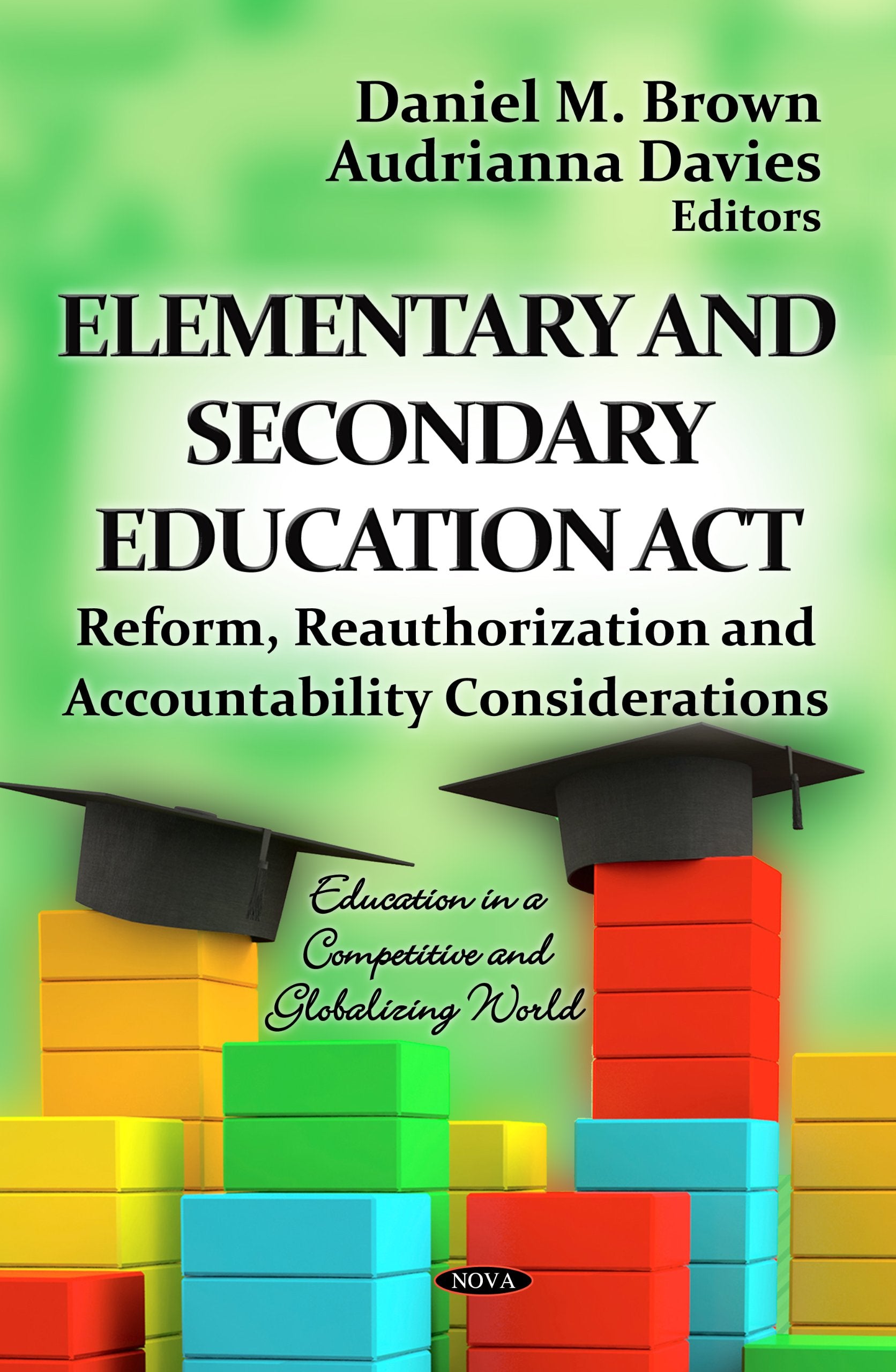 Elementary And Secondary Education Act: Reform, Reauthorization And Accountability Considerations (Education In A Competitive An,Used