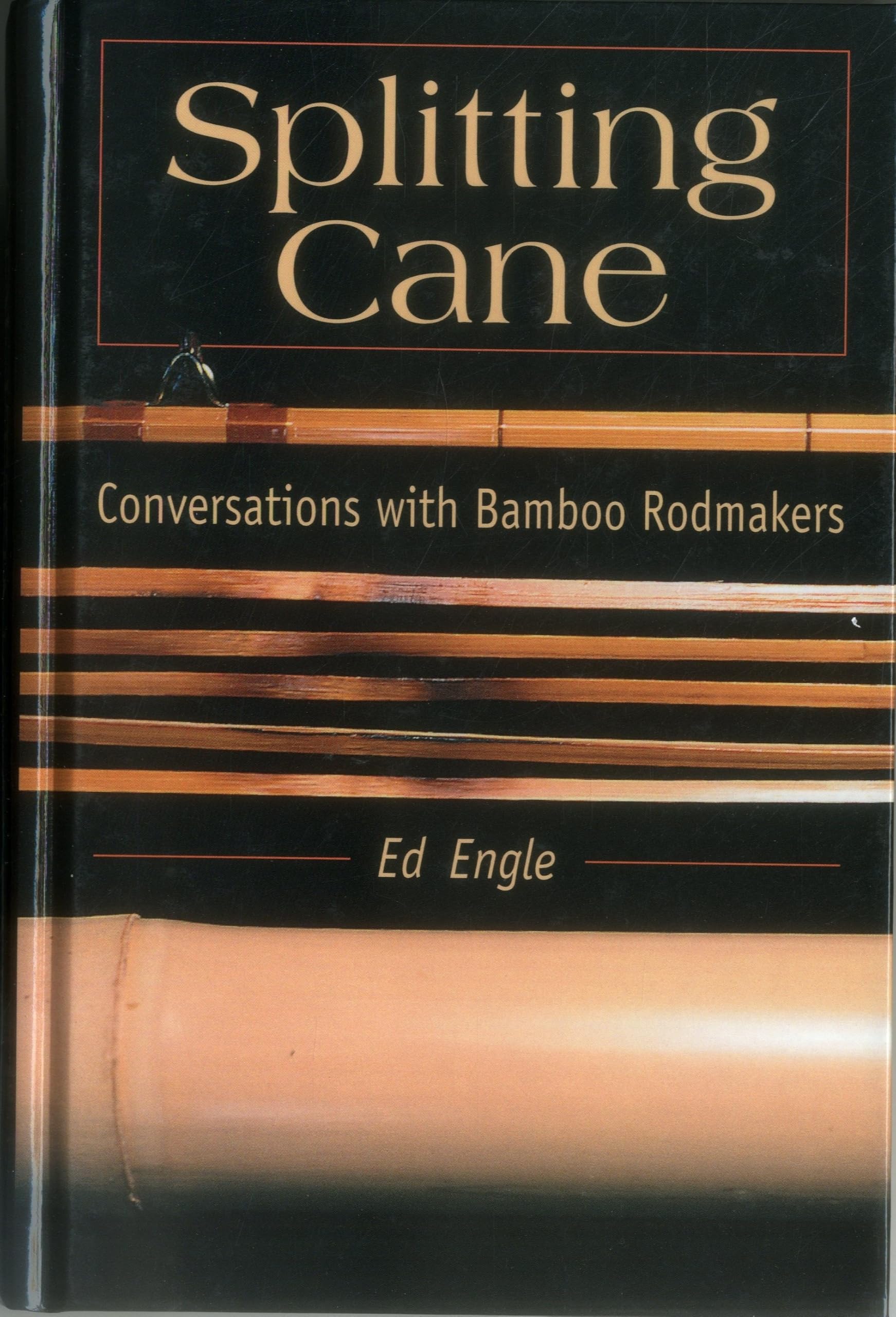 Splitting Cane: Conversations with Bamboo Rodmakers,Used