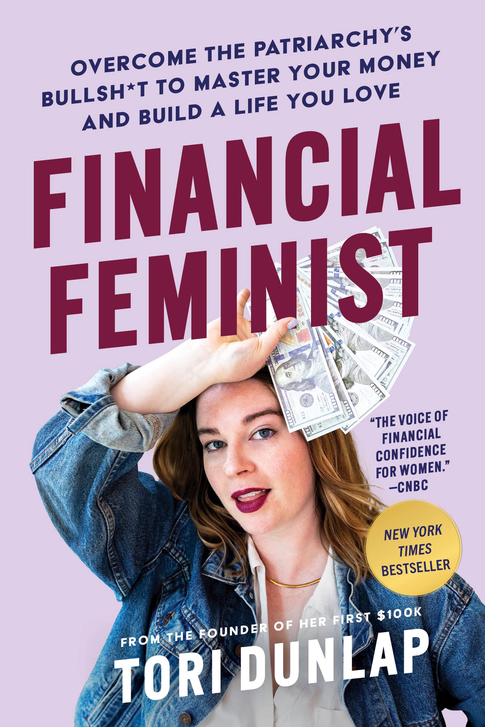 Financial Feminist: Overcome The Patriarchy'S Bullsh*T To Master Your Money And Build A Life You Love