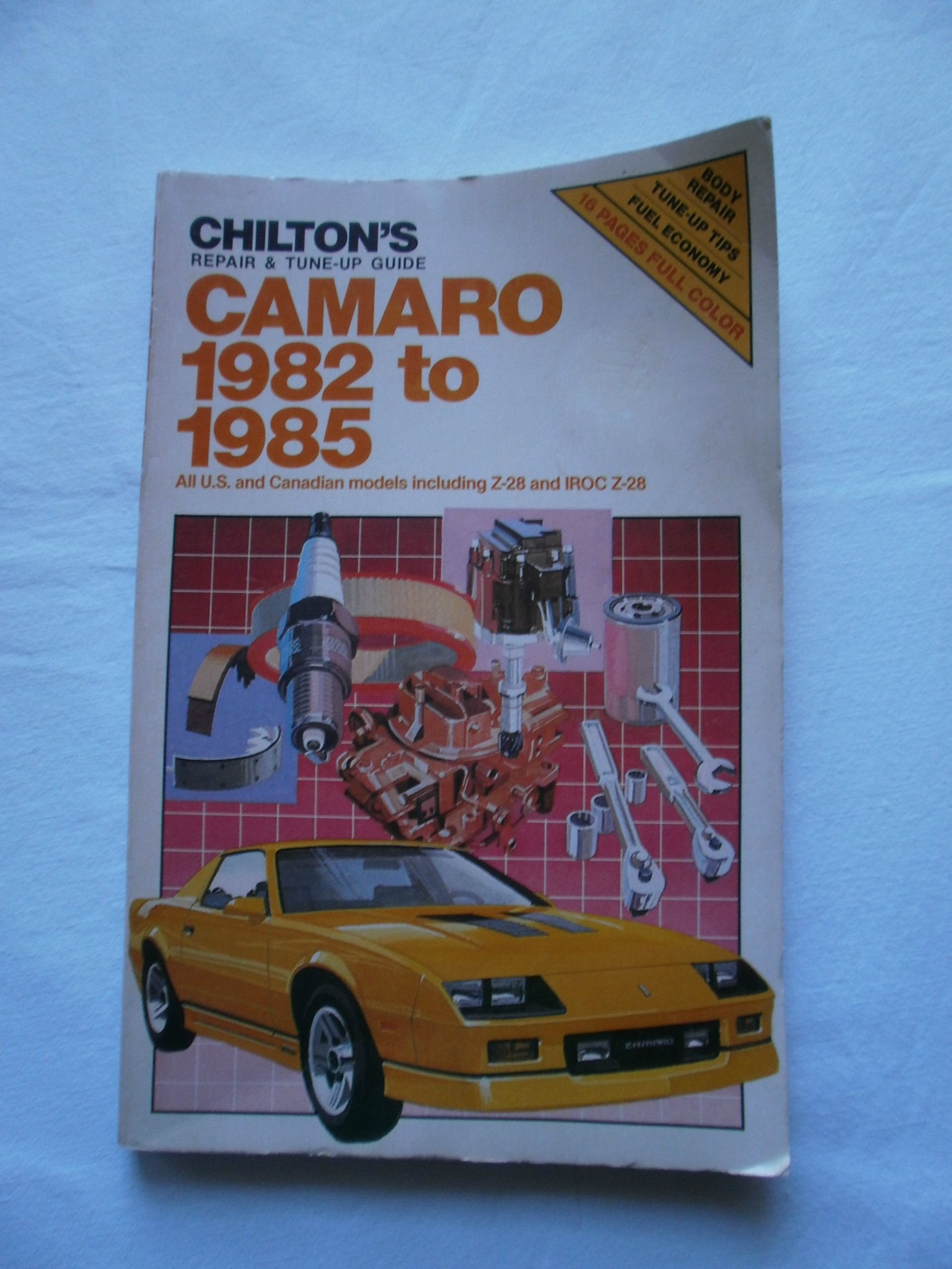 Chilton's Repair & TuneUp Guide: Camaro 1982 to 1985 : All U.S. and Canadian Models Including Z28 and Iroc Z28 (Chilton's Rep,Used