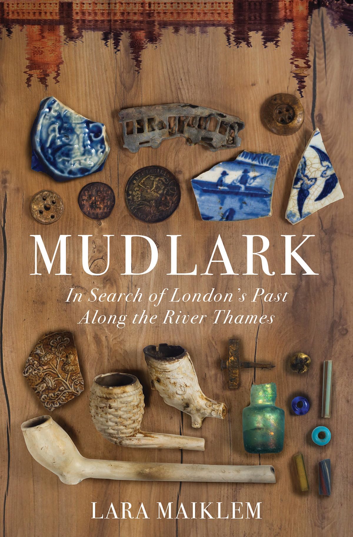 Mudlark: In Search Of London'S Past Along The River Thames