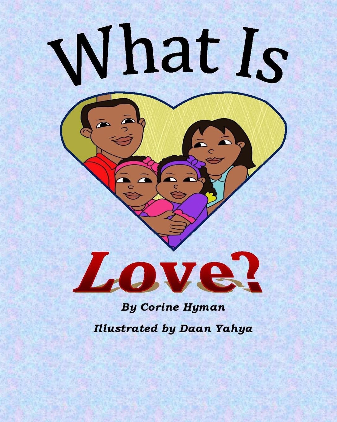 What is Love: A Kid Friendly Interpretation of 1 John 3:11, 1618 & 1 Corinthians 13:18 & 13 (Teaching Christ's Children),Used