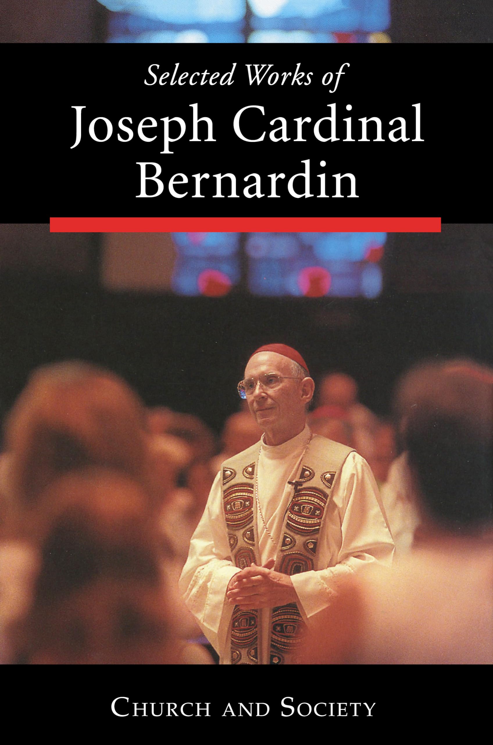 Selected Works Of Joseph Cardinal Bernardin: Volume 2: Church And Society,Used