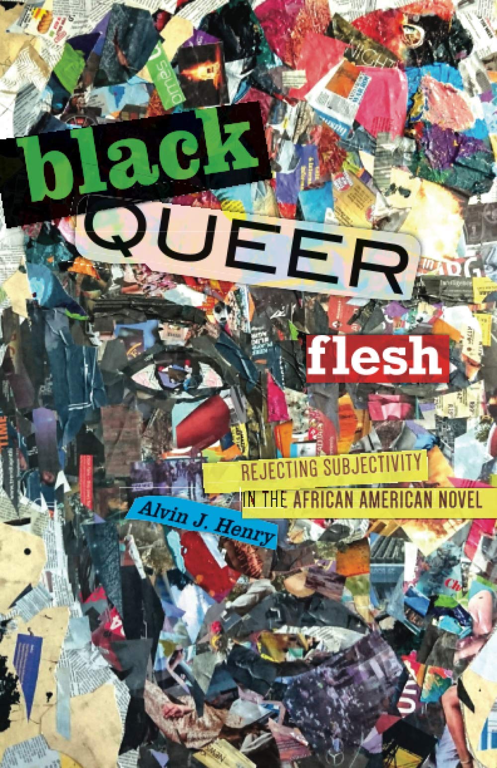 Black Queer Flesh: Rejecting Subjectivity in the African American Novel,Used
