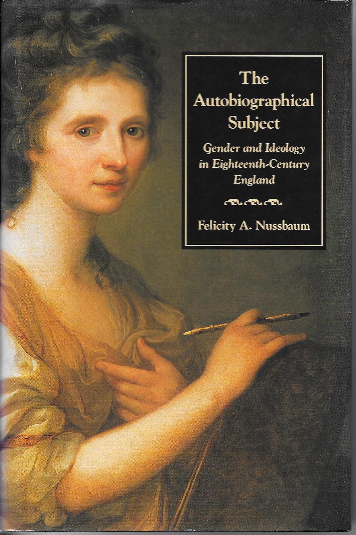 The Autobiographical Subject: Gender and Ideology in EighteenthCentury England,Used