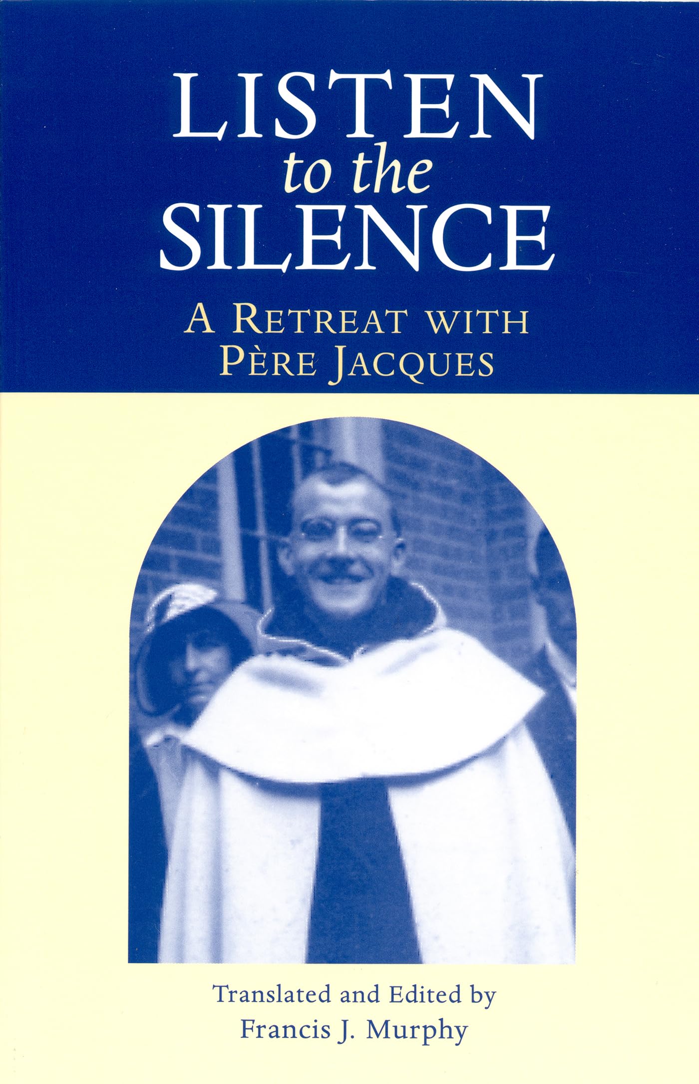 Listen To The Silence: A Retreat With Pere Jacques,Used