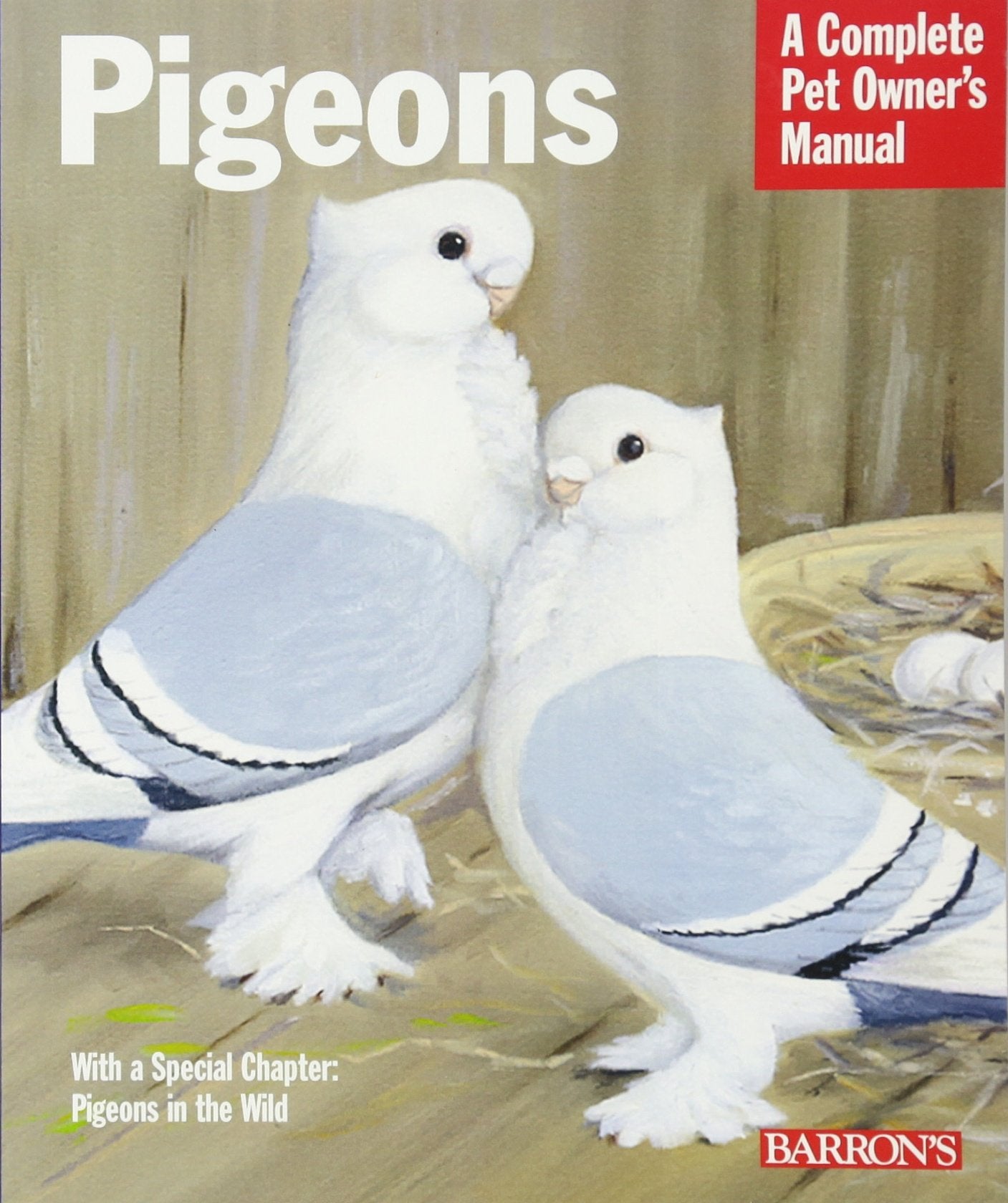Barron's Pigeons: Everything about Purchase, Care, Management, Diet, Diseases and Behavior (Complete Pet Owner's Manual),Used