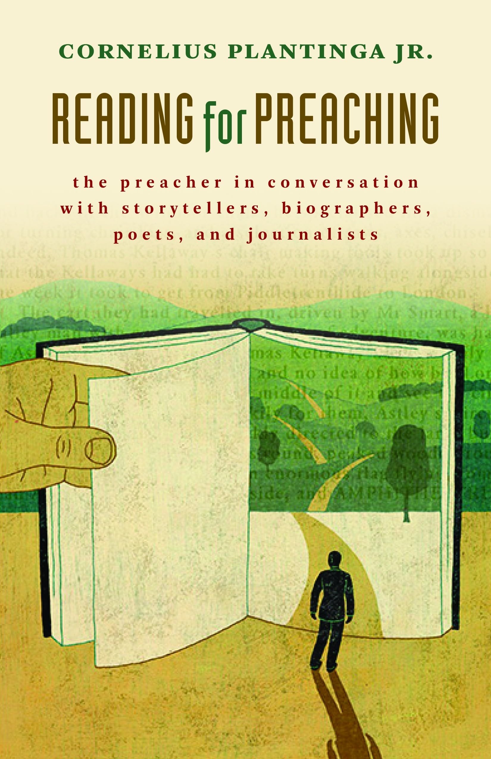 Reading for Preaching: The Preacher in Conversation with Storytellers, Biographers, Poets and Journalists,New
