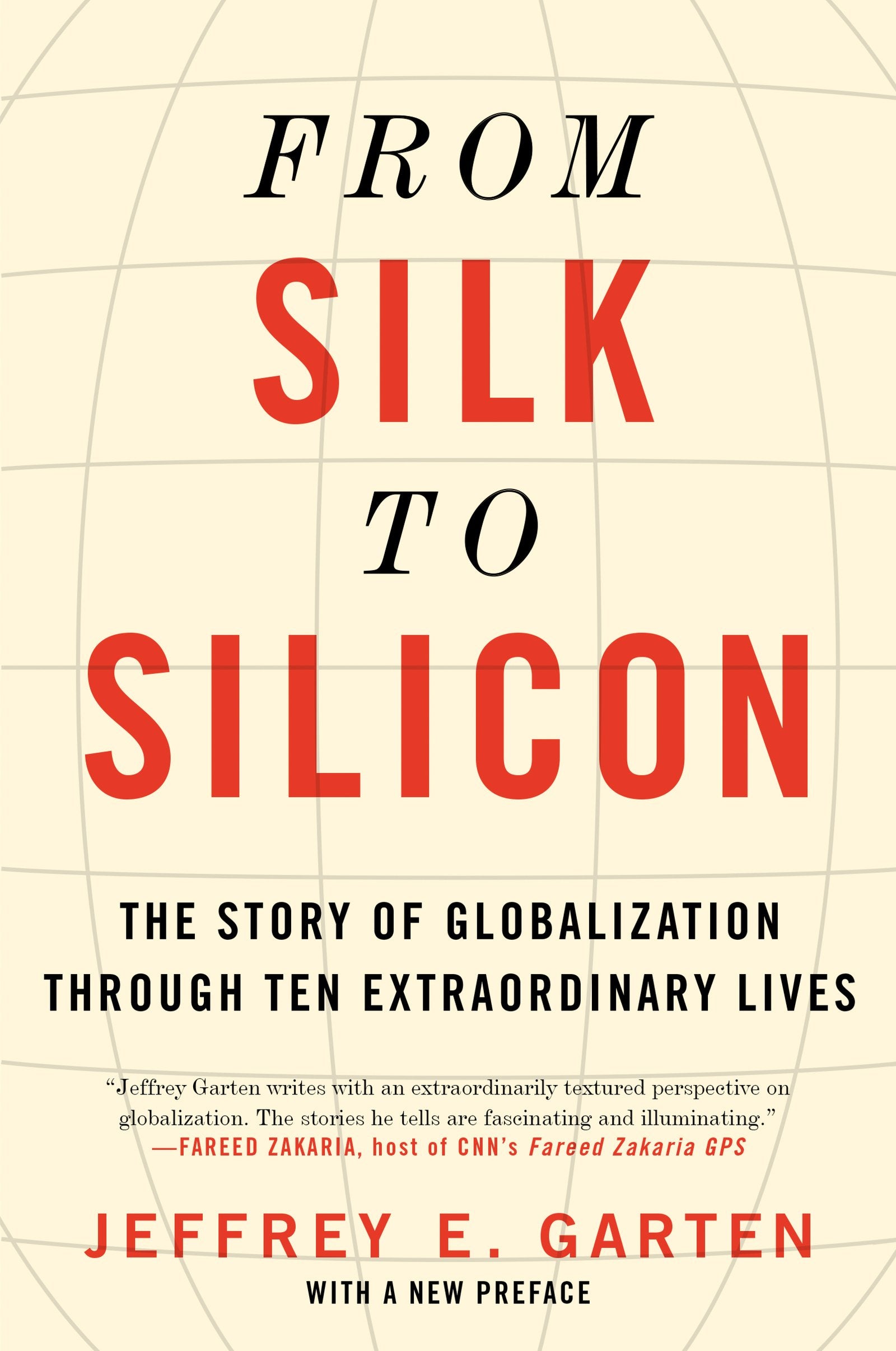 From Silk to Silicon: The Story of Globalization Through Ten Extraordinary Lives,Used