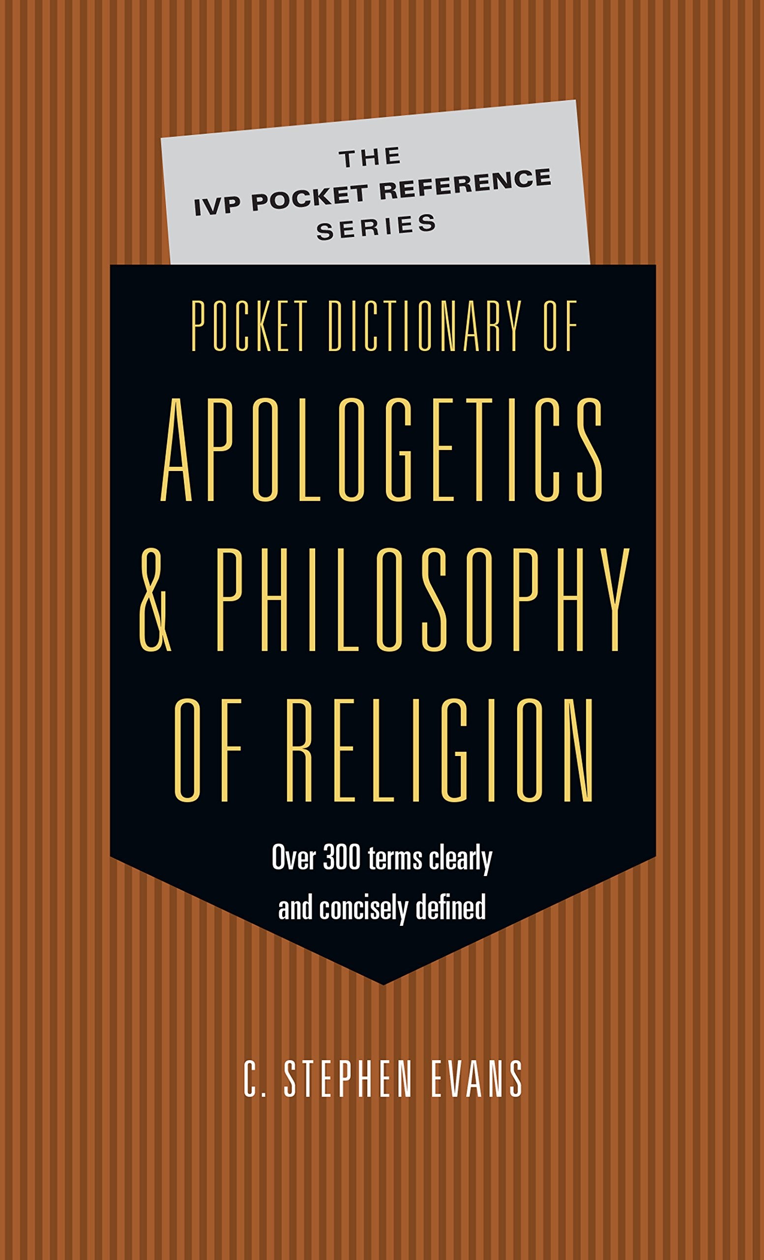 Pocket Dictionary of Apologetics & Philosophy of Religion: 300 Terms Thinkers Clearly Concisely Defined (The IVP Pocket Referenc,Used