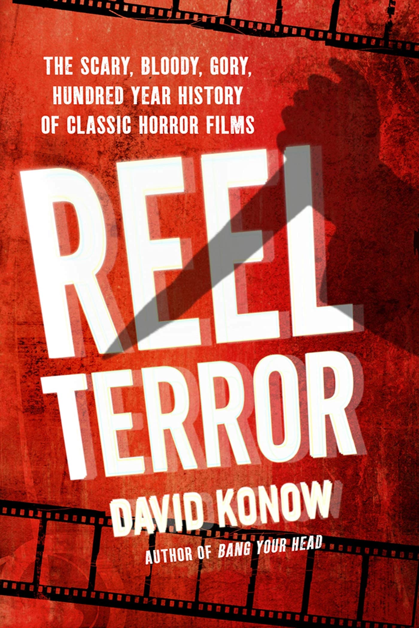 Reel Terror: The Scary, Bloody, Gory, HundredYear History of Classic Horror Films,Used