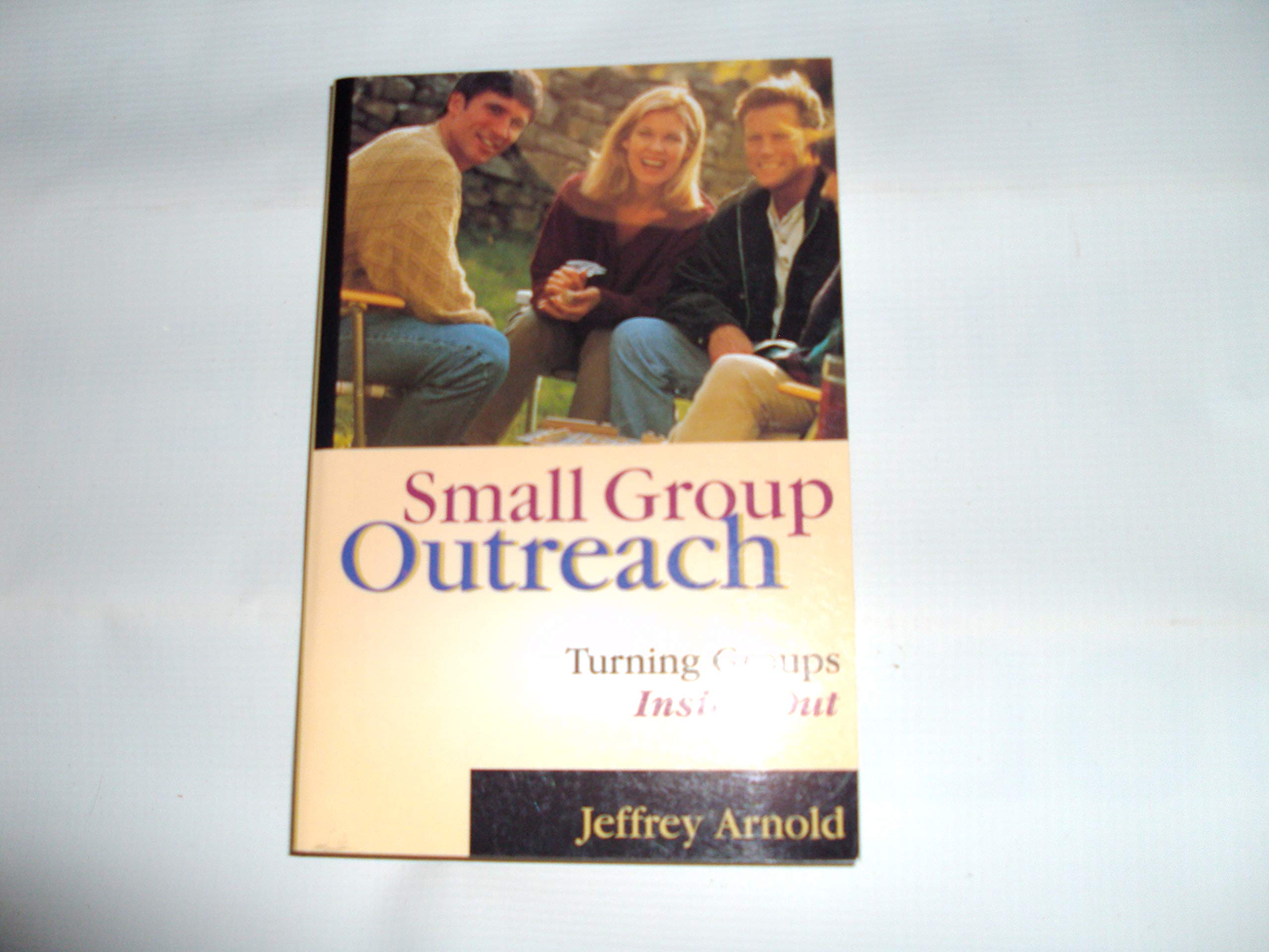 Small Group Outreach: Turning Groups Inside Out,Used