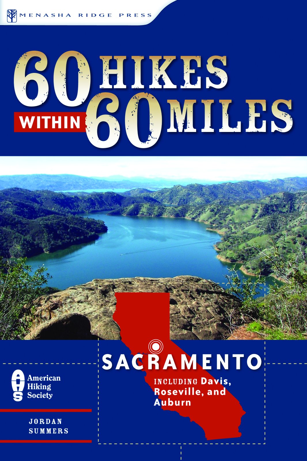 60 Hikes Within 60 Miles: Sacramento: Including Davis, Roseville, and Auburn,New